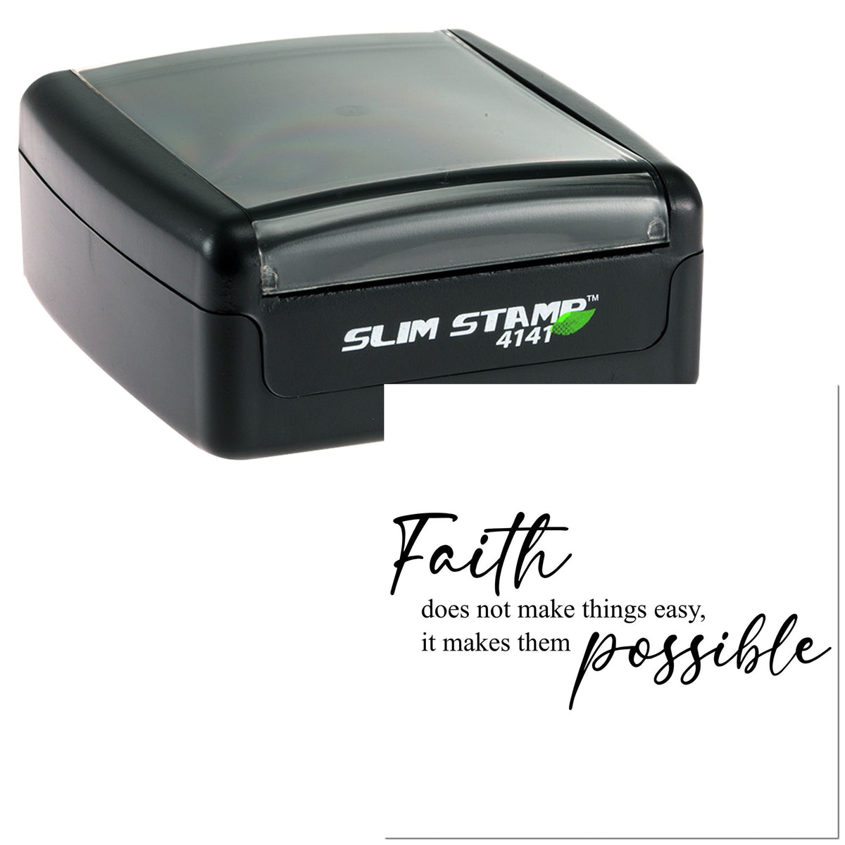 Black Slim Stamp 4141 self-inking seal with gray translucent cap, featuring the quote Faith ... makes them possible on white.