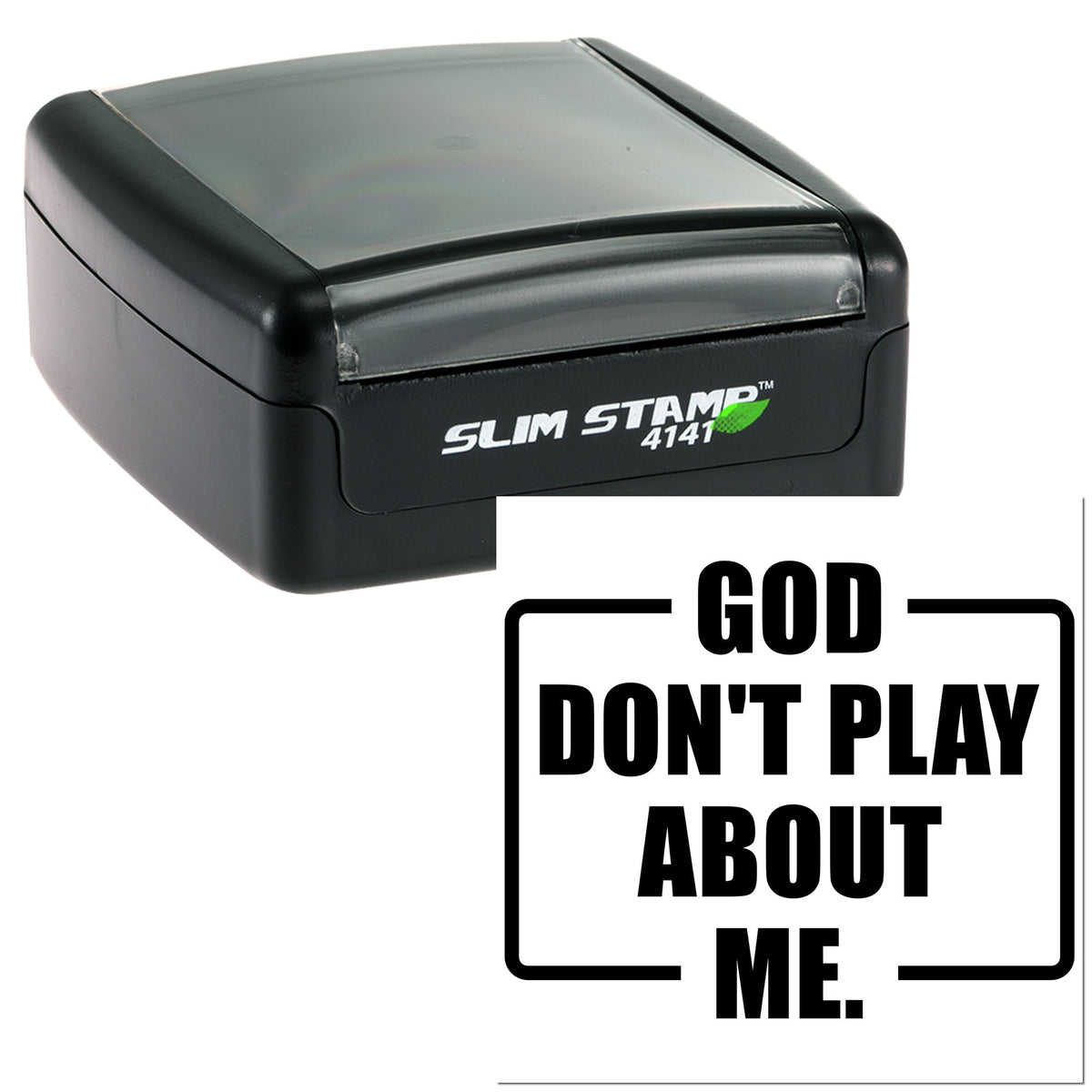 Black Slim Stamp 4141 self-inking stamp and seal with bold GOD DONT PLAY ABOUT ME imprint on white background.
