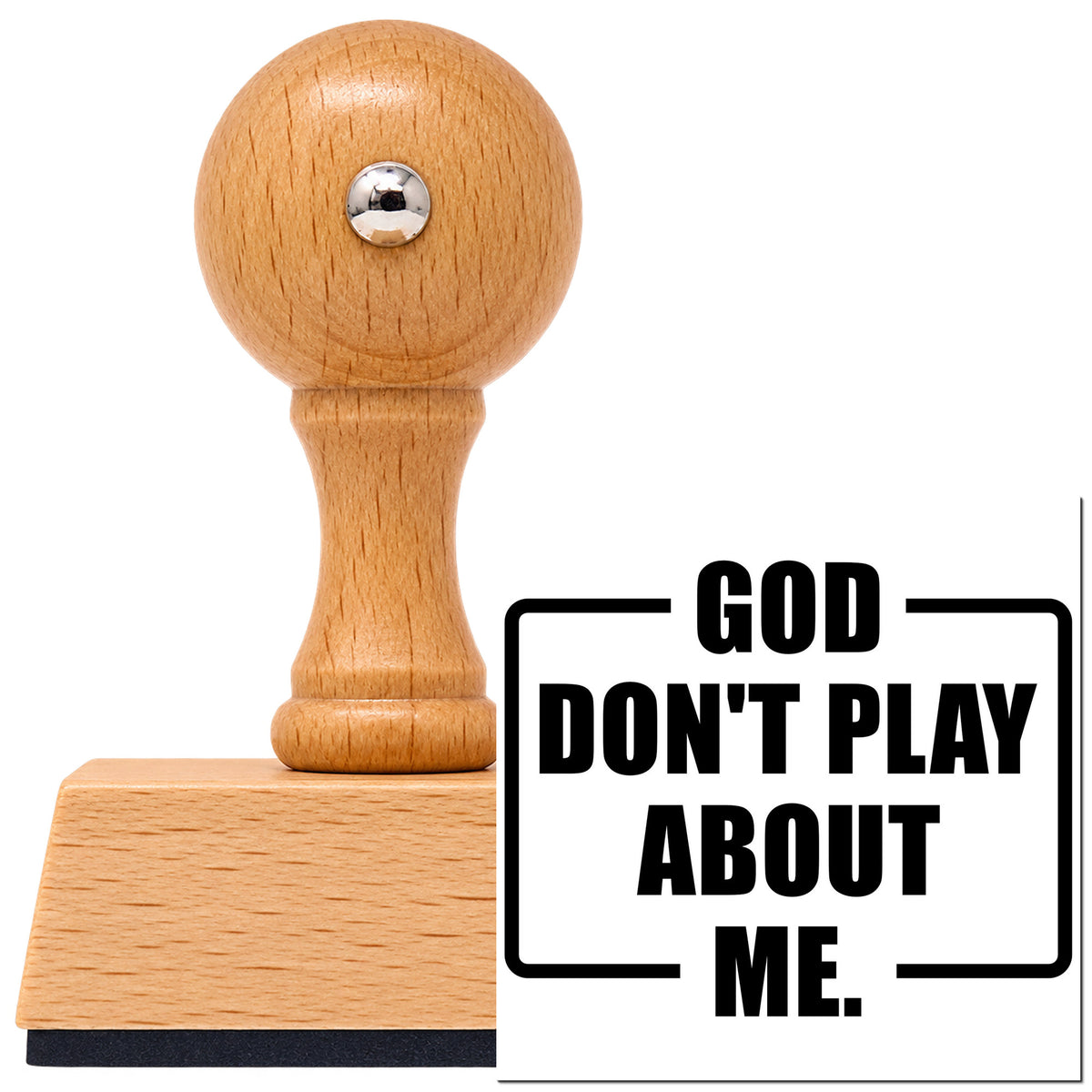 Vintage Pro beech wood stamp with a round knob handle, shown with its black God Don't Play About Me Frame Accent imprint on white.