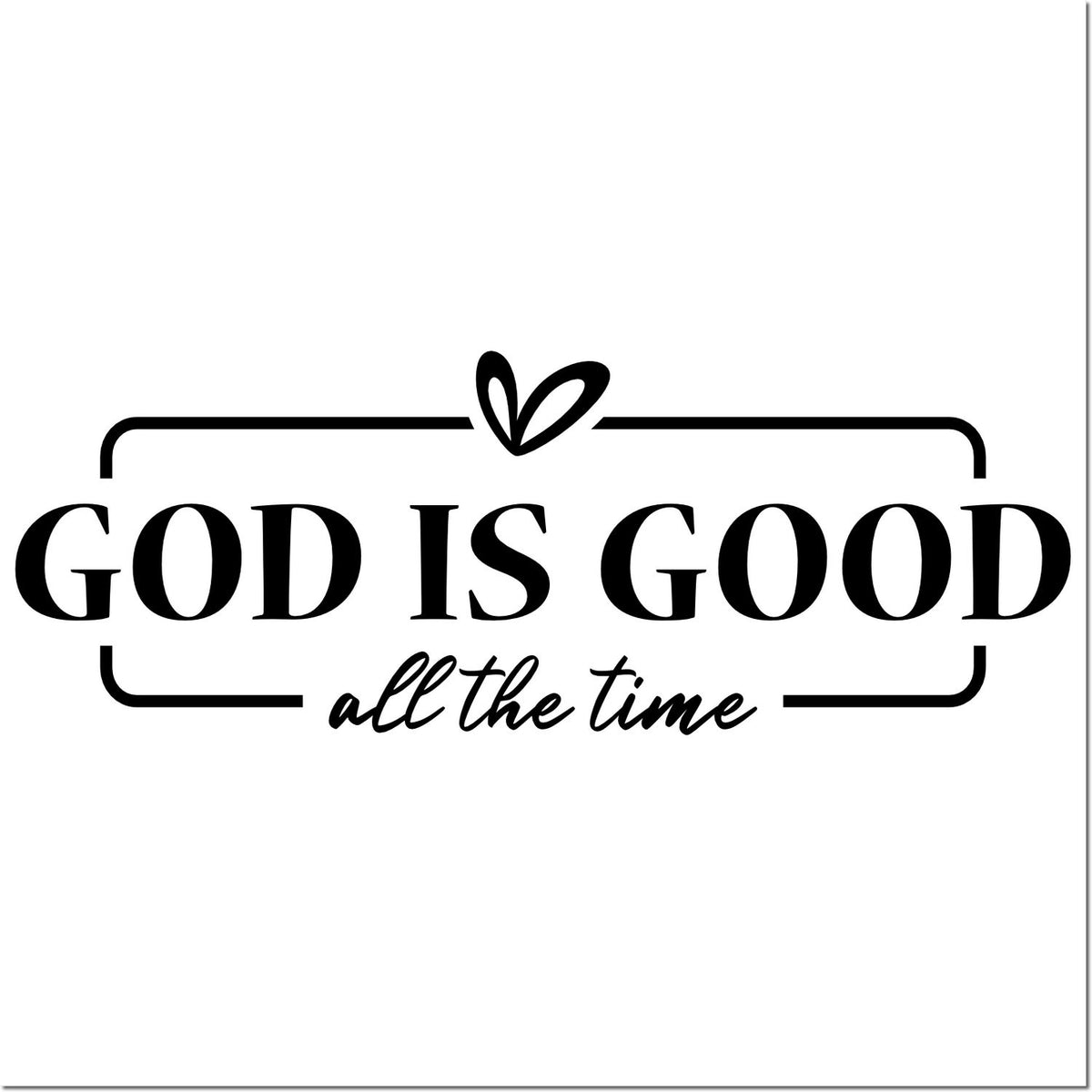 Black-and-white stamp seal reading GOD IS GOOD all the time with a heart outline and framed border.