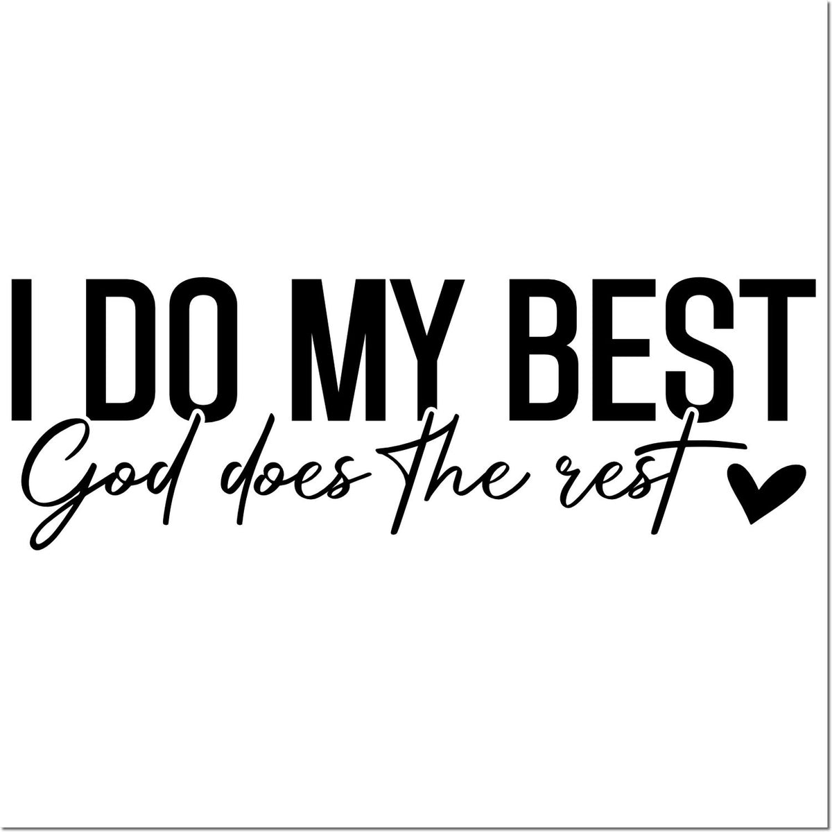 Black custom stamp and seal design with bold I DO MY BEST, cursive God does the rest, and a black heart on white background.