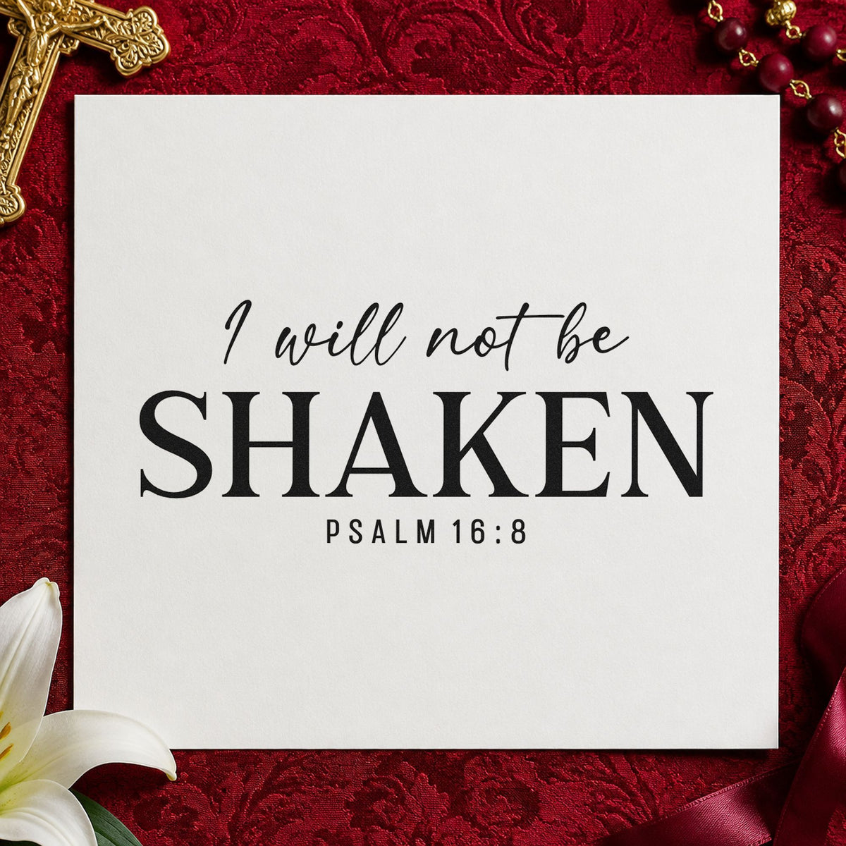 I Will Not Be Shaken rubber stamp printed in black ink, ready for unshaken cards and similar paper crafts.