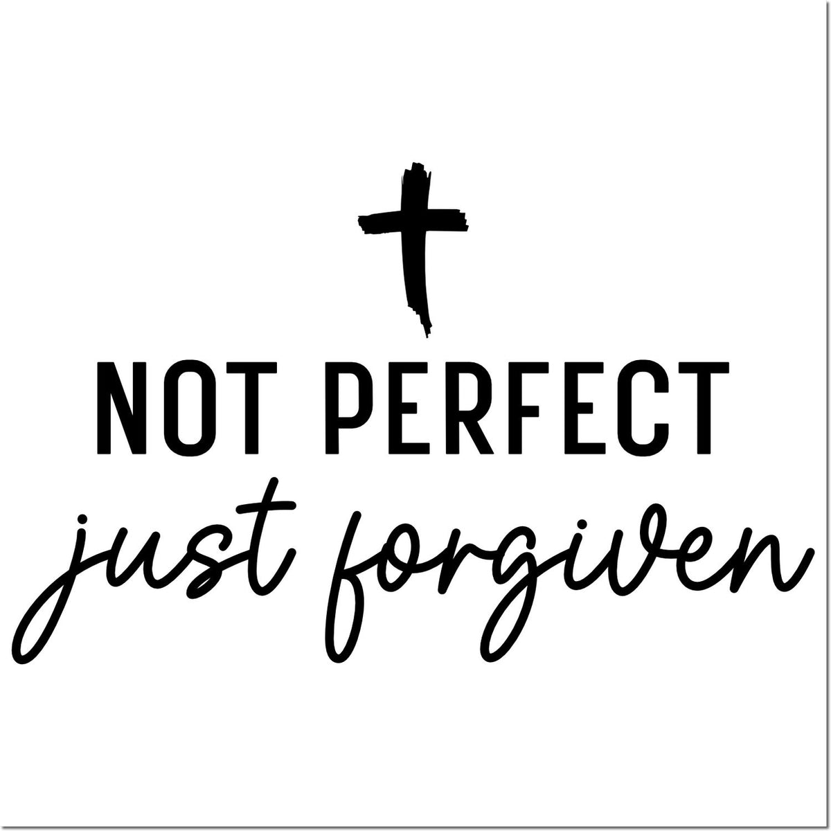 Black stamp and seal design with cross and text Not Perfect, Just Forgiven in black on white background.