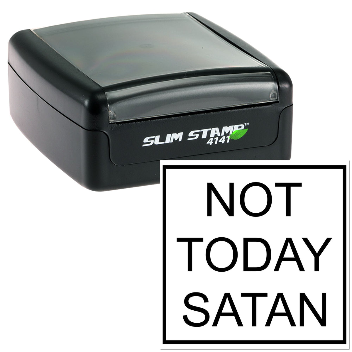 Black self-inking Slim Stamp 4141 with clear cover and bold NOT TODAY SATAN seal.