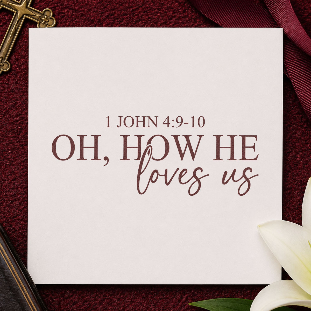 Oh How He Loves Us rubber stamp printed in brown ink, ready for worship photo pages and similar paper crafts.