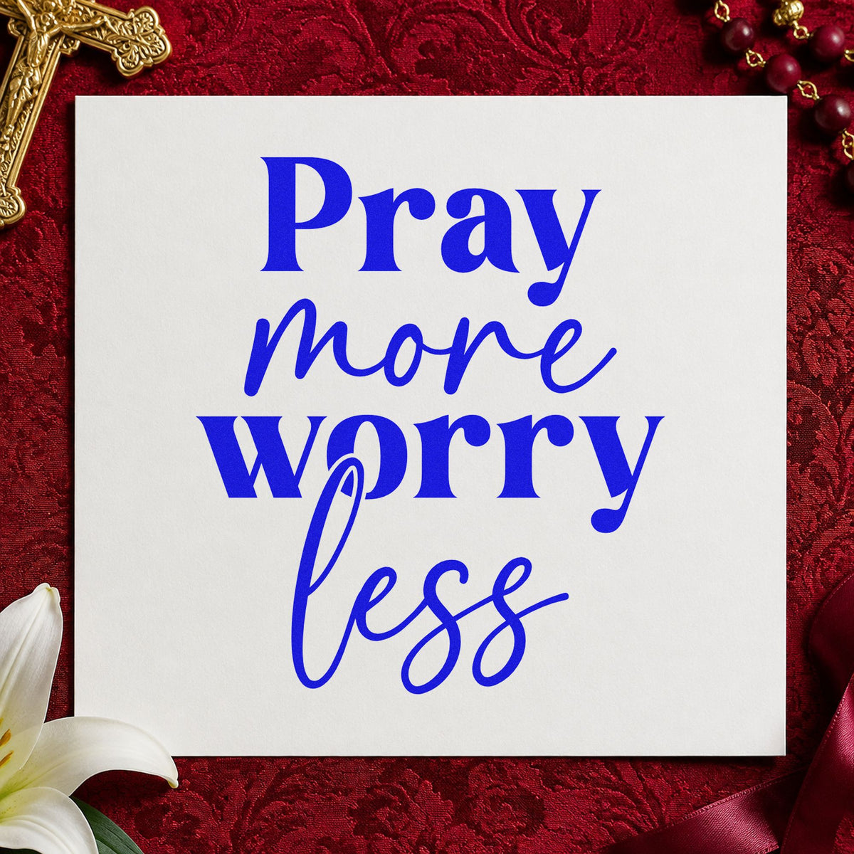 Pray More Worry Less Script craft stamp in blue ink on cardstock, an easy option for canvas totes.