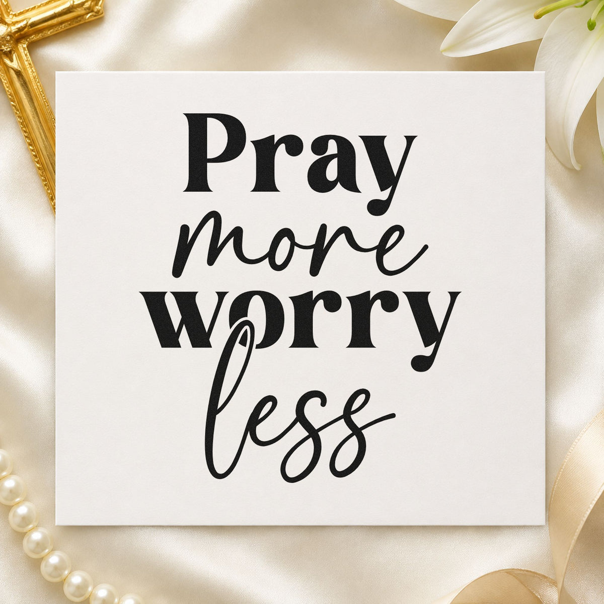 Pray More Worry Less Script rubber stamp printed in black ink, ready for pray more cards and similar paper crafts.
