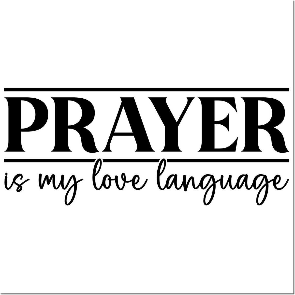 Black prayer seal stamp with bold serif PRAYER and script is my love language on white background.