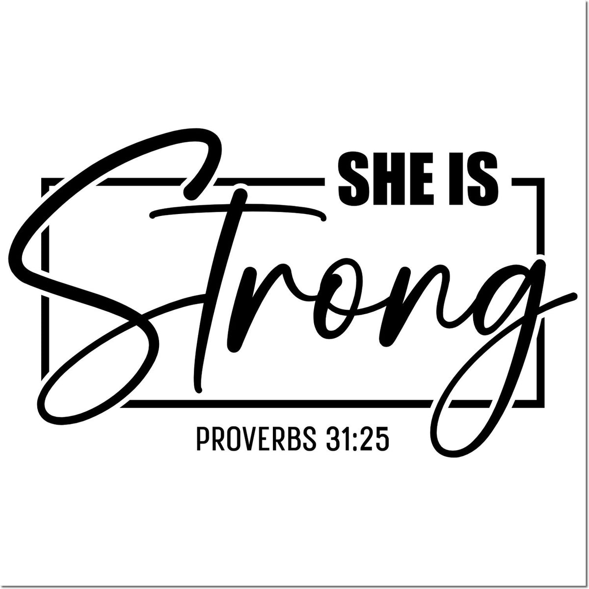 Black stamp seal design with She is Strong in bold script and Proverbs 31:25 on a white background.