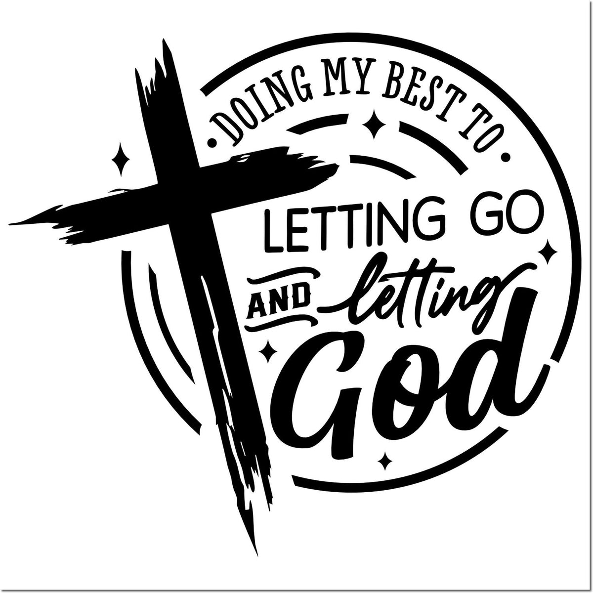 Black circular stamp seal with brush-stroke cross and inspirational text, Doing My Best to Letting Go and God