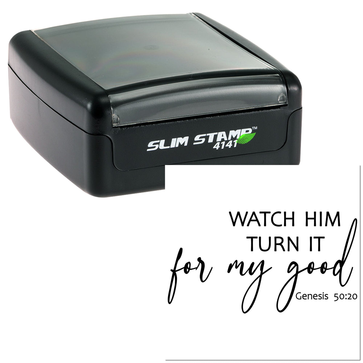 Black self-inking stamp with gray top displaying Watch Him turn it for my good and Genesis 50:20 in black script.