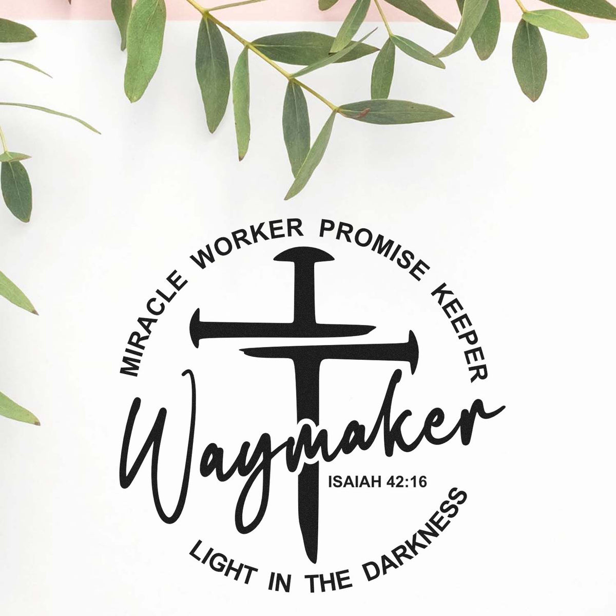 Black faith-based stamp and seal design reading Miracle Worker, Promise Keeper, Waymaker, Light in the Darkness with green leaves on white.