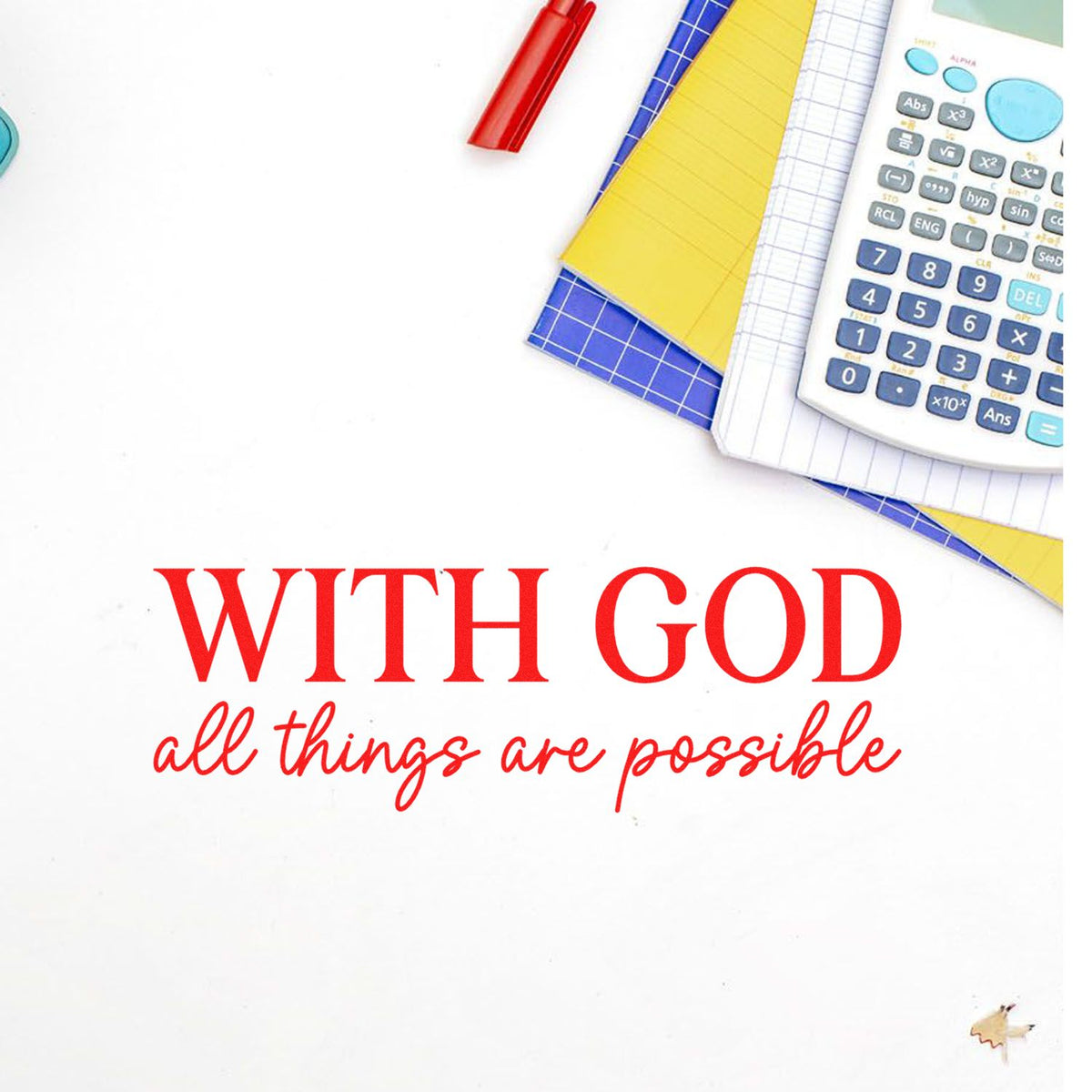 Red faith-themed stamp seal reading With God all things are possible, beside a calculator, notebooks, and a red pen.