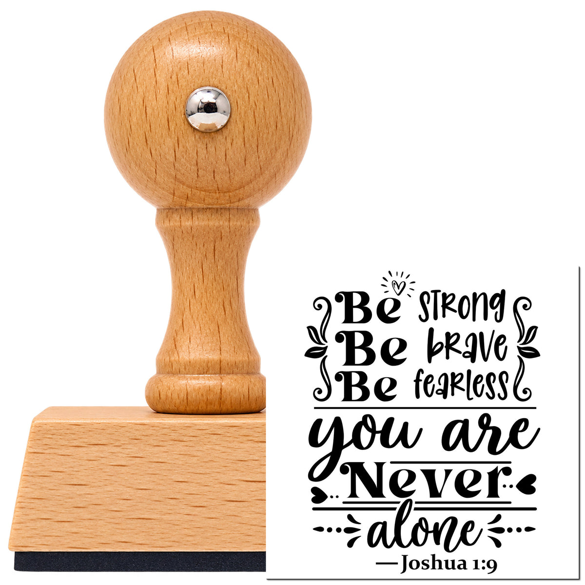 Vintage Pro beech wood stamp with a round knob handle, shown with its black Be Strong, Be Brave, Be Fearless, You Are Never Alone imprint on white.