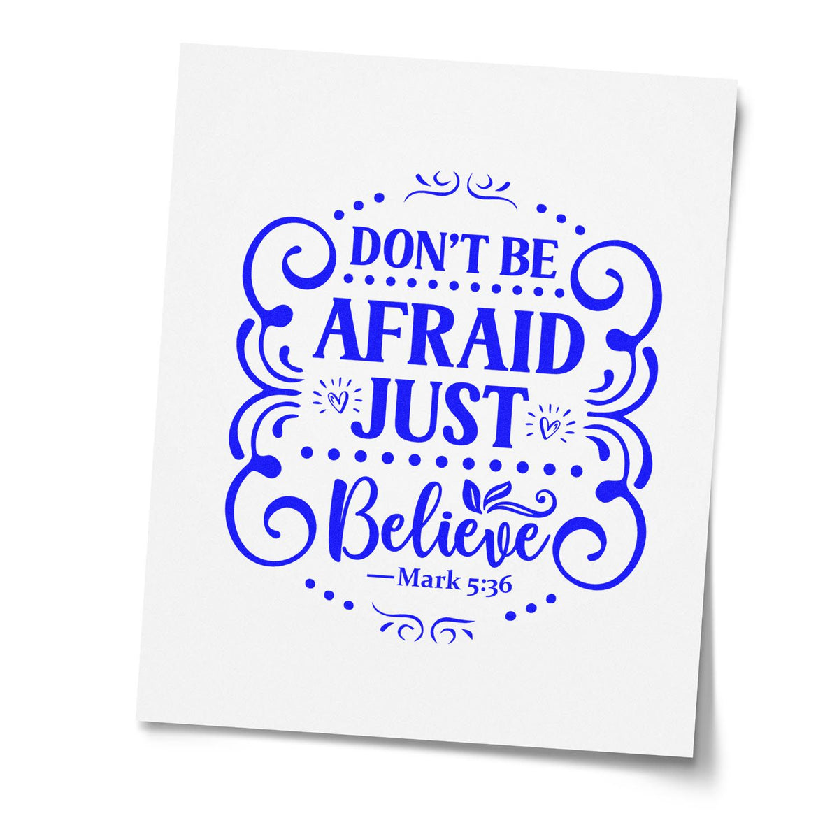Don't Be Afraid Just Believe rubber stamp shown in blue ink, stamped for projects such as medical waiting notes.