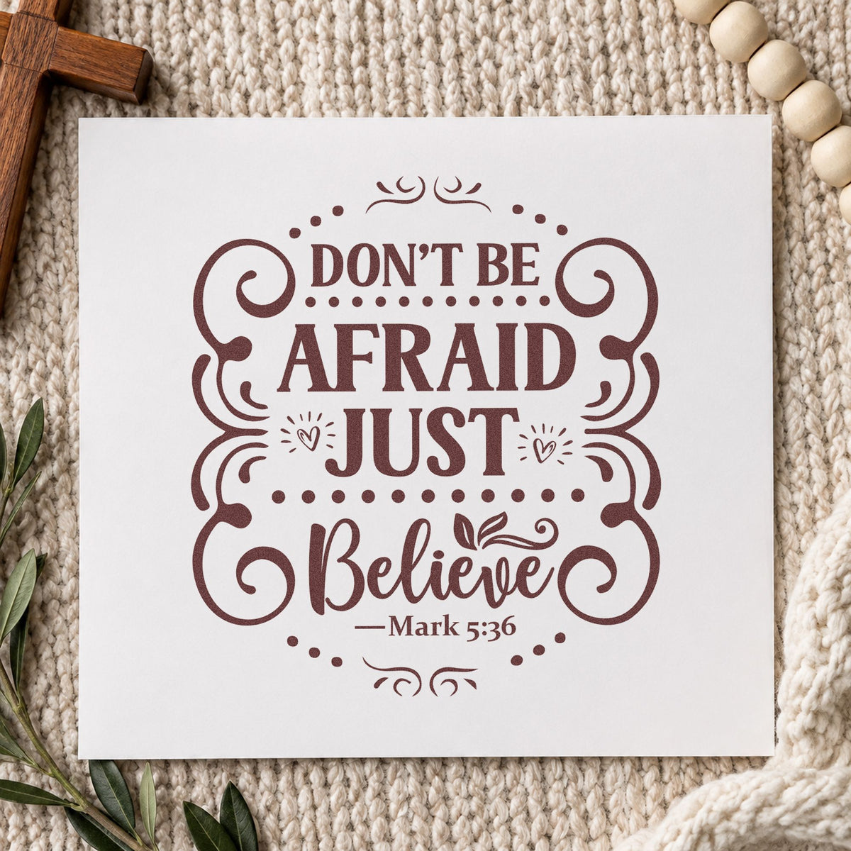 Don't Be Afraid Just Believe rubber stamp printed in brown ink, ready for faith step pages and similar paper crafts.