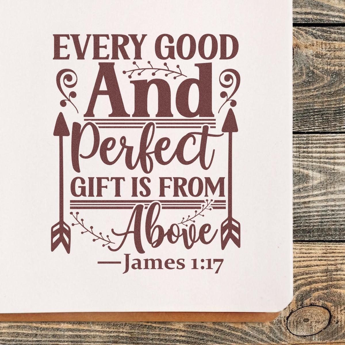 Brown scripture stamp and seal reading Every good and perfect gift is from above with arrows, leaves, and James 1:17 on white.