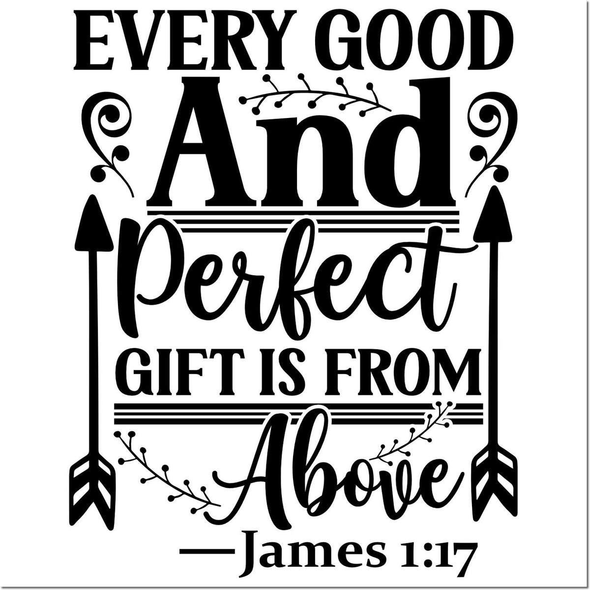 Black stamp/seal design with scripture, Every good and perfect gift is from above, arrows, and James 1:17 on white background.