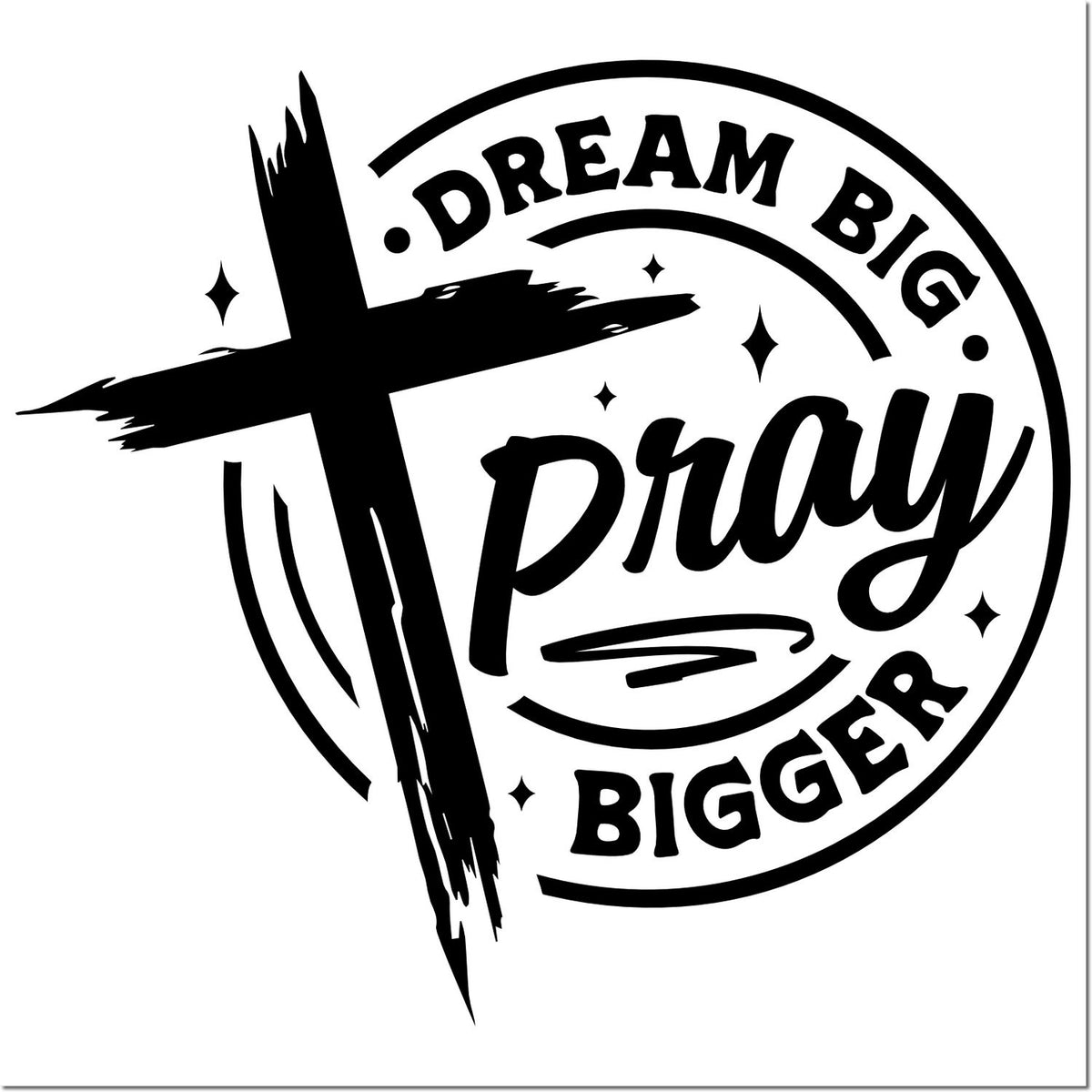 Black circular stamp seal with brush-style cross and Dream Big Pray Bigger text on white background.