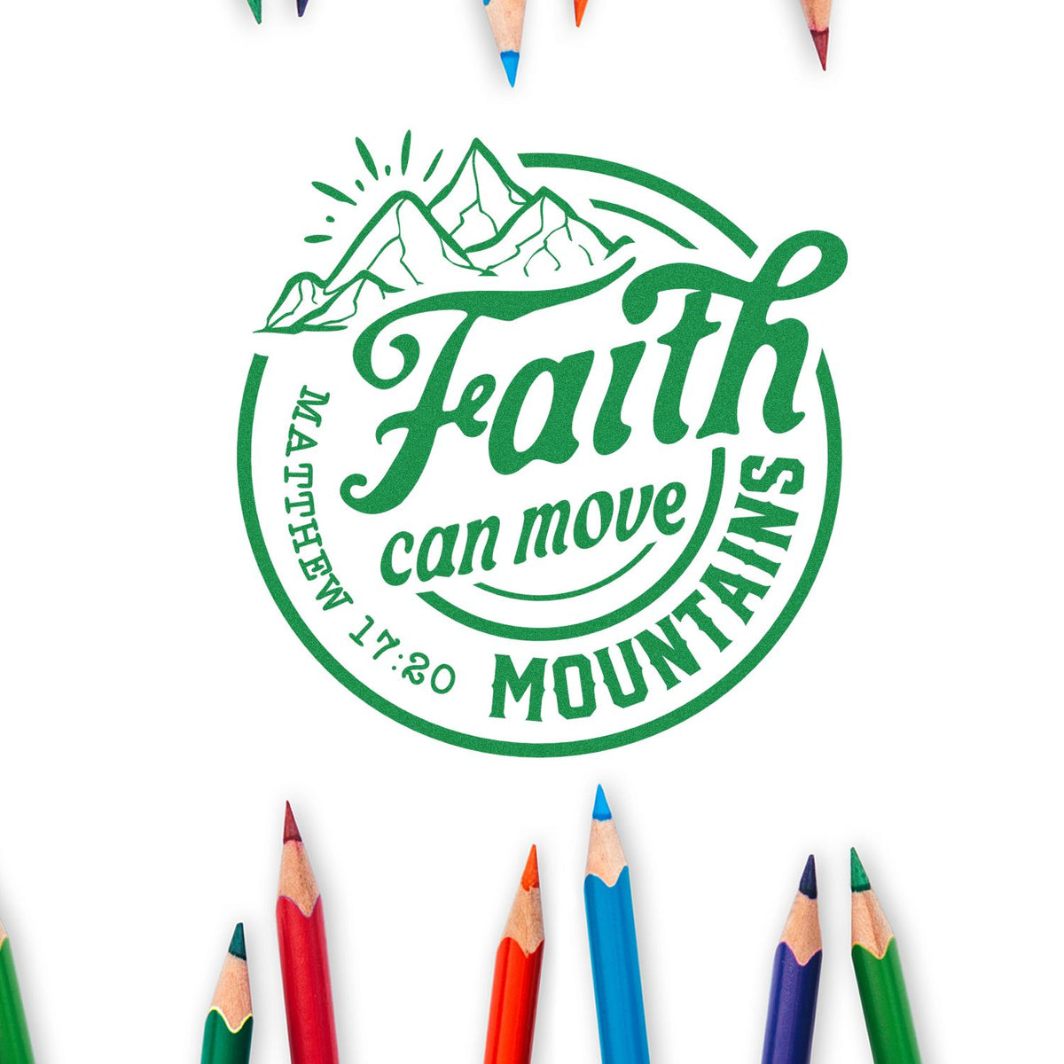Green faith mountain stamp seal with mountains, Faith can move mountains text, surrounded by colorful pencils.