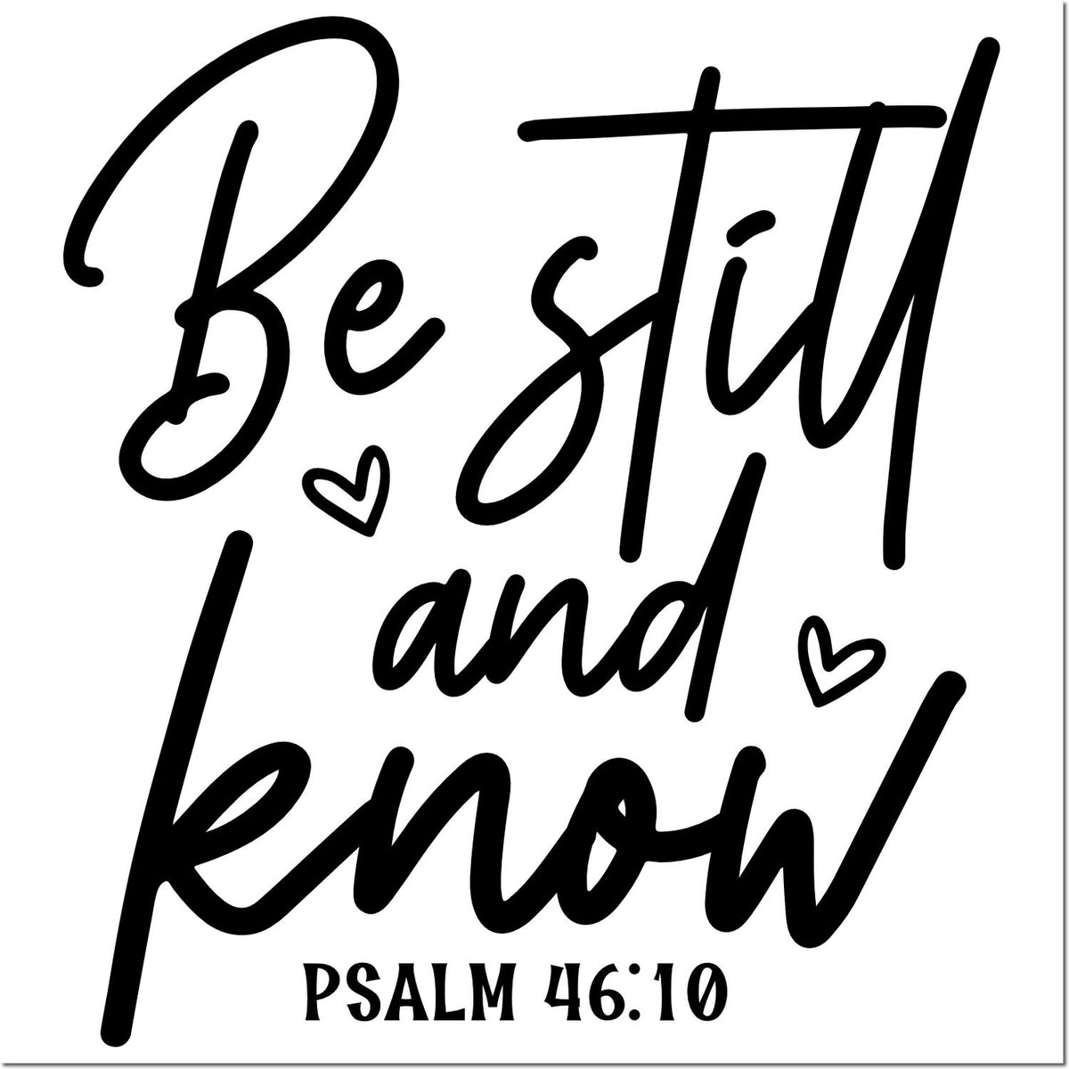 Black stamp/seal design with Be still and know, hearts, and Psalm 46:10 on a white background.