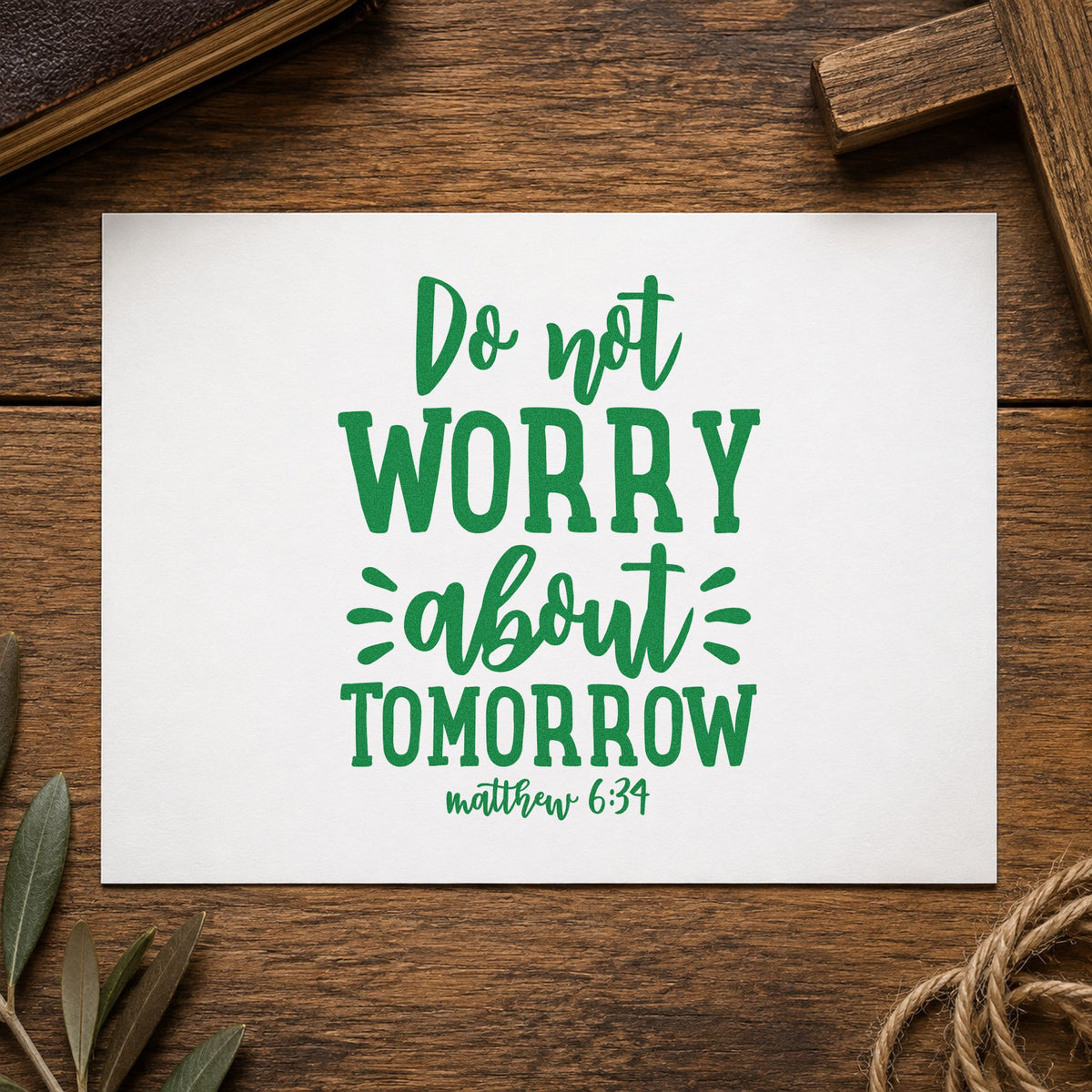 Do Not Worry About Tomorrow craft stamp imprint in green ink on a handmade project, one idea being retirement gifts.
