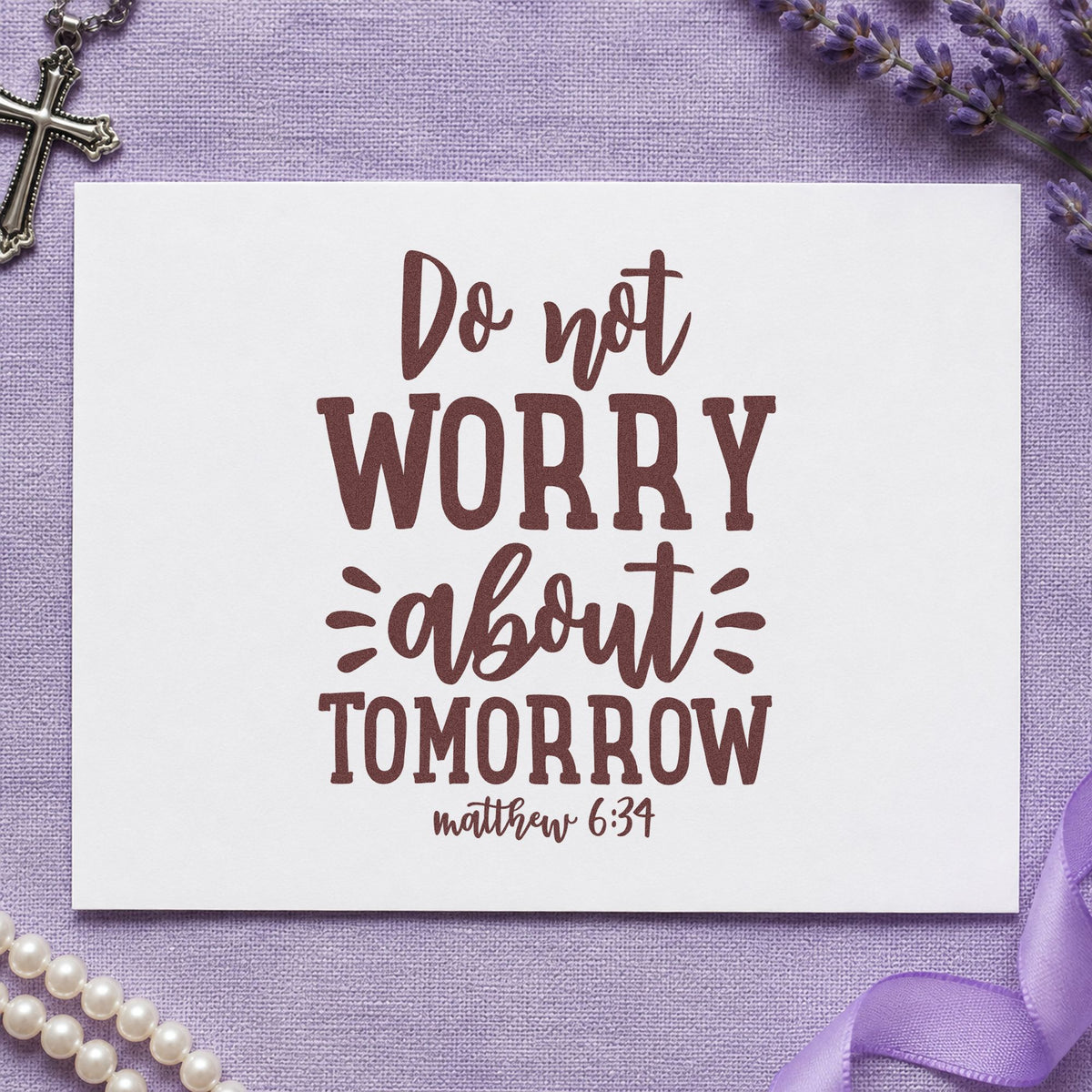 Do Not Worry About Tomorrow rubber stamp printed in brown ink, ready for present moment pages and similar paper crafts.