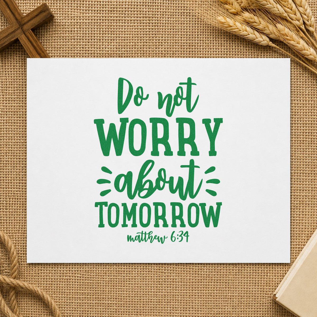 Do Not Worry About Tomorrow craft stamp imprint in green ink on a handmade project, one idea being framed kitchen art.