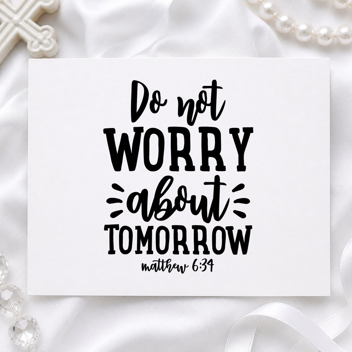 Do Not Worry About Tomorrow rubber stamp printed in black ink, ready for tomorrow worry cards and similar paper crafts.
