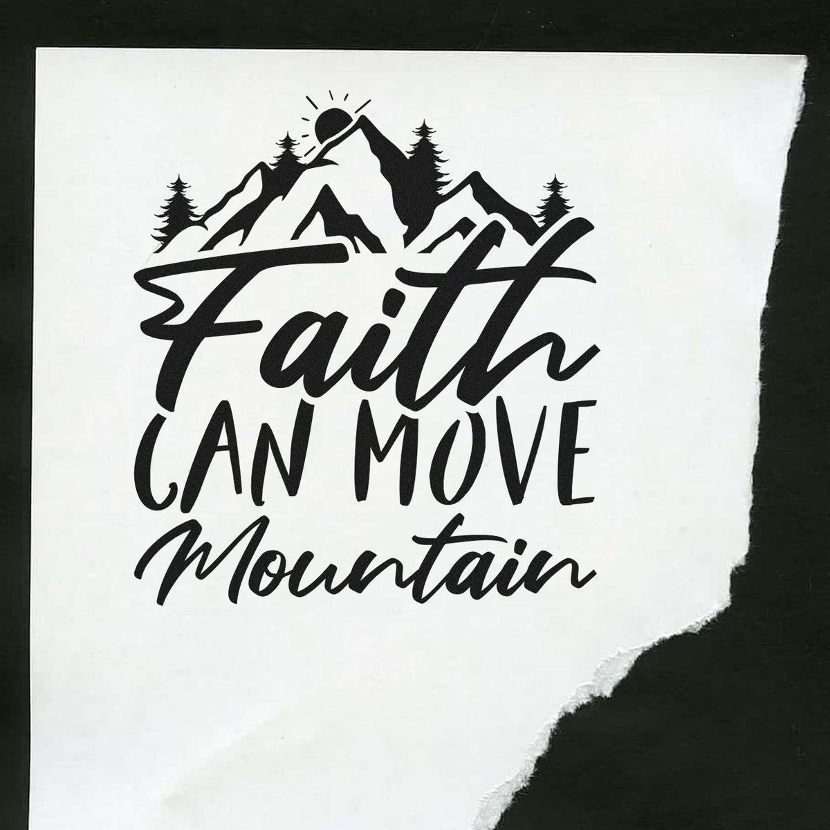 Black Faith Can Move Mountain stamp and seal design with mountain peaks, pine trees, and sun on white torn paper.