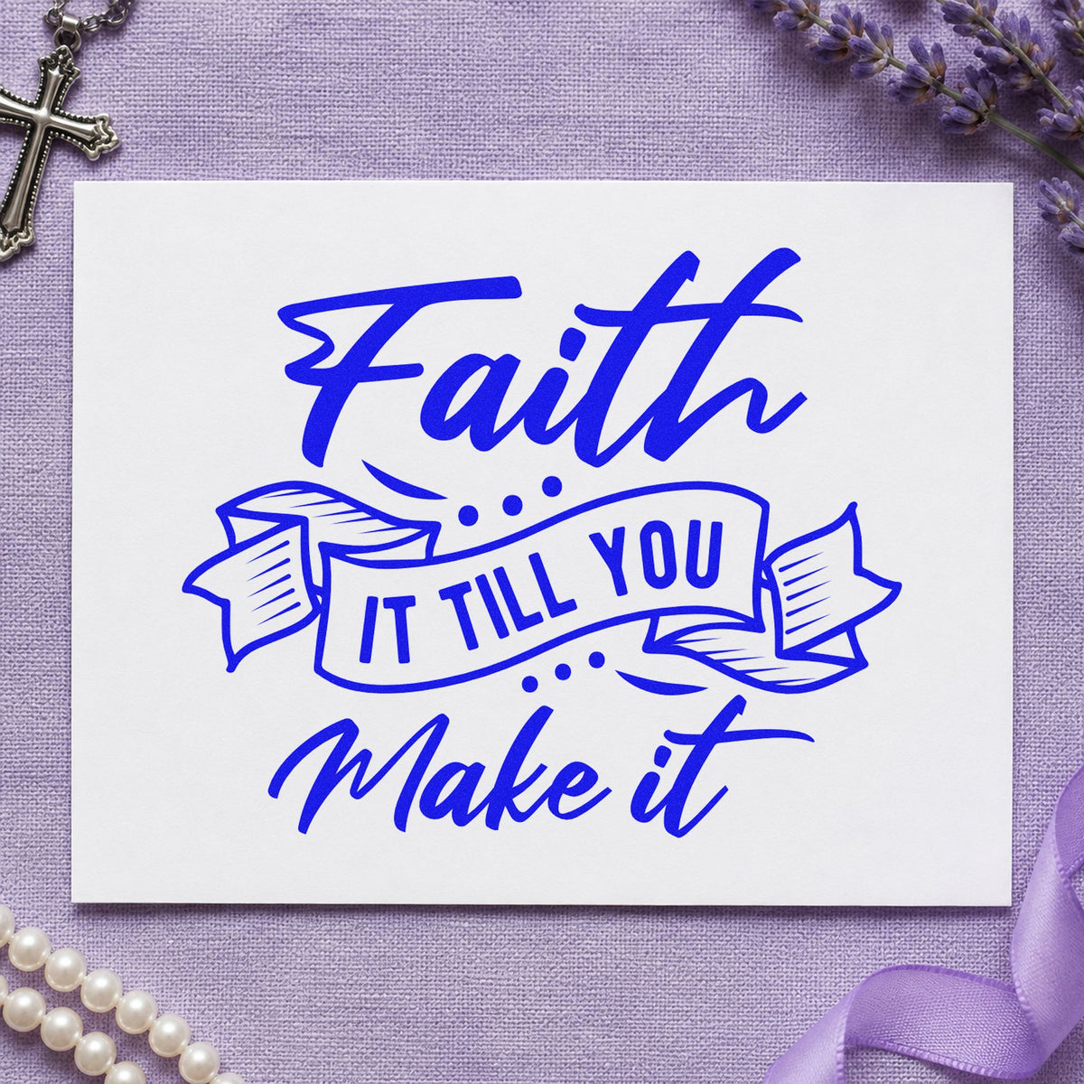 Faith Till You Make It craft stamp in blue ink on cardstock, an easy option for canvas totes.