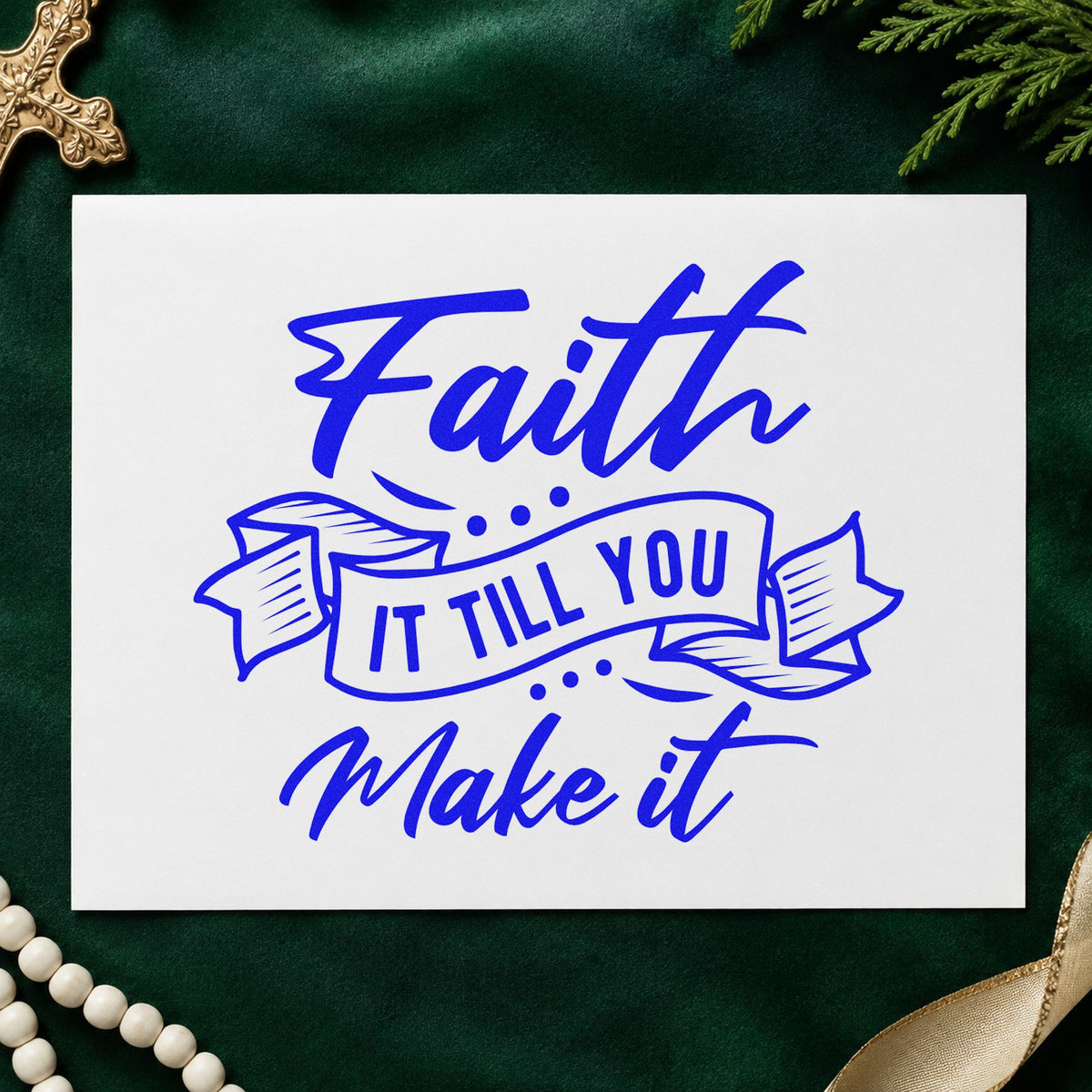 Faith Till You Make It craft stamp imprinted in blue ink on paper, a design suited to mirror clings.