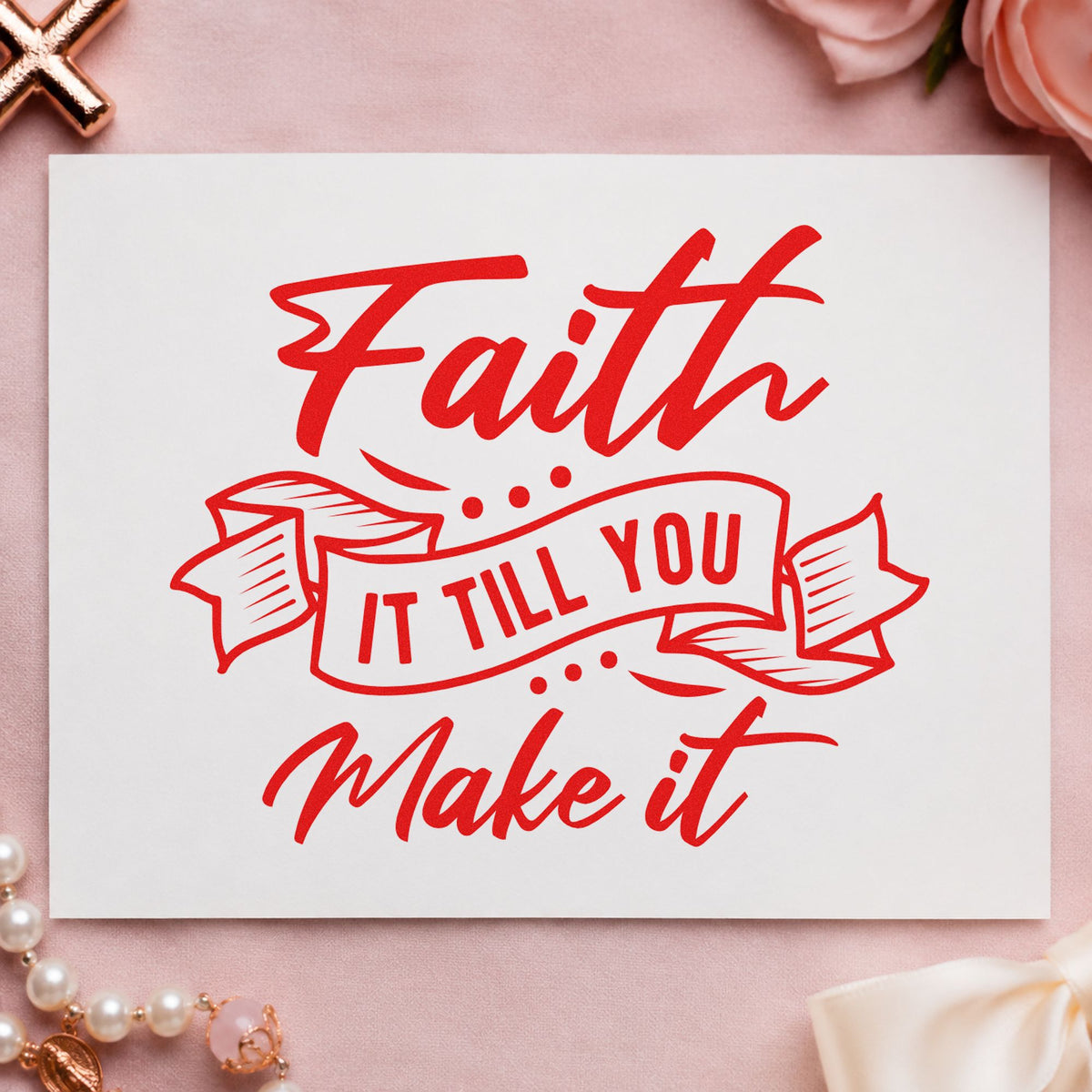 Faith Till You Make It rubber stamp shown in red ink, stamped for projects such as graduation tags.