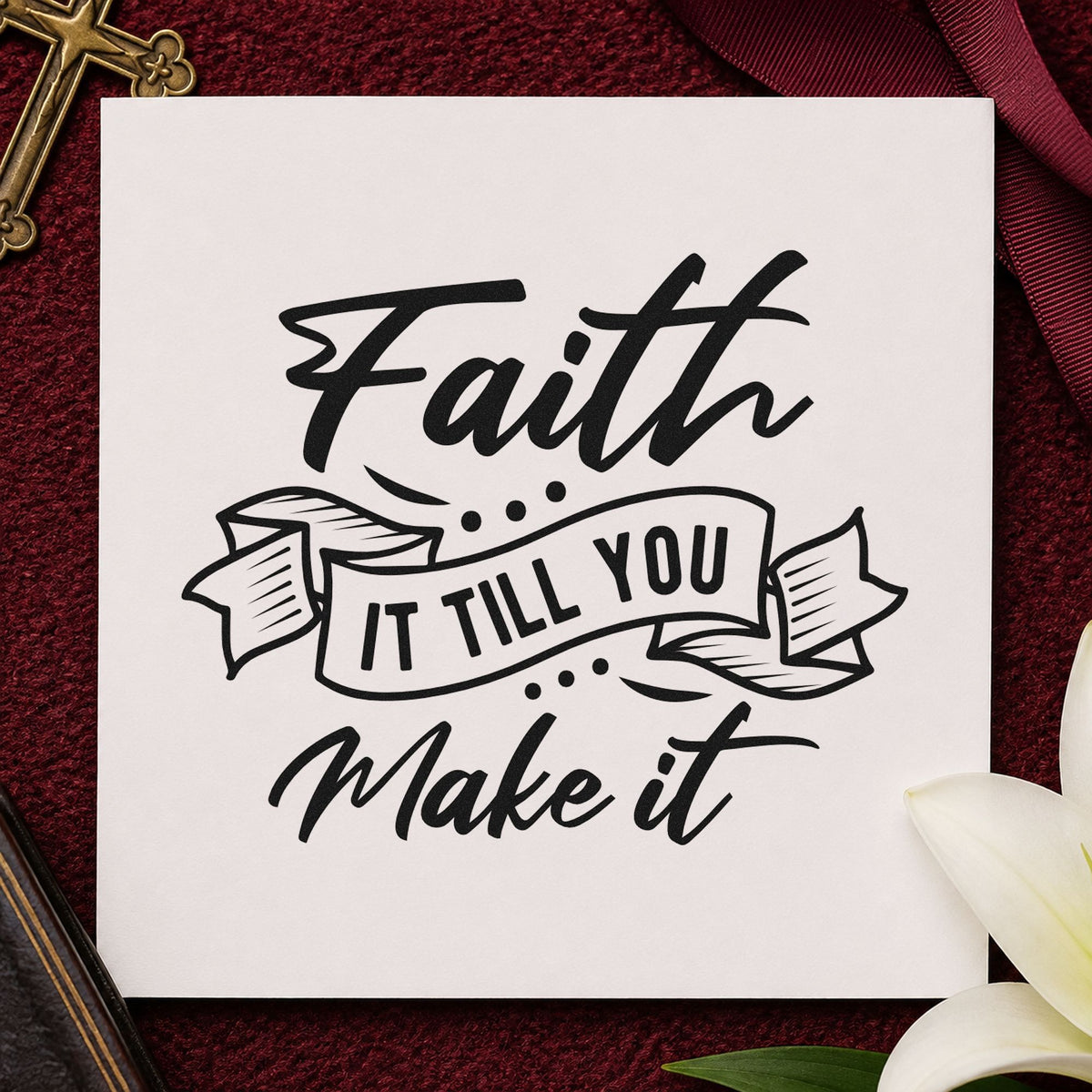 Faith Till You Make It rubber stamp printed in black ink, ready for faith it cards and similar paper crafts.