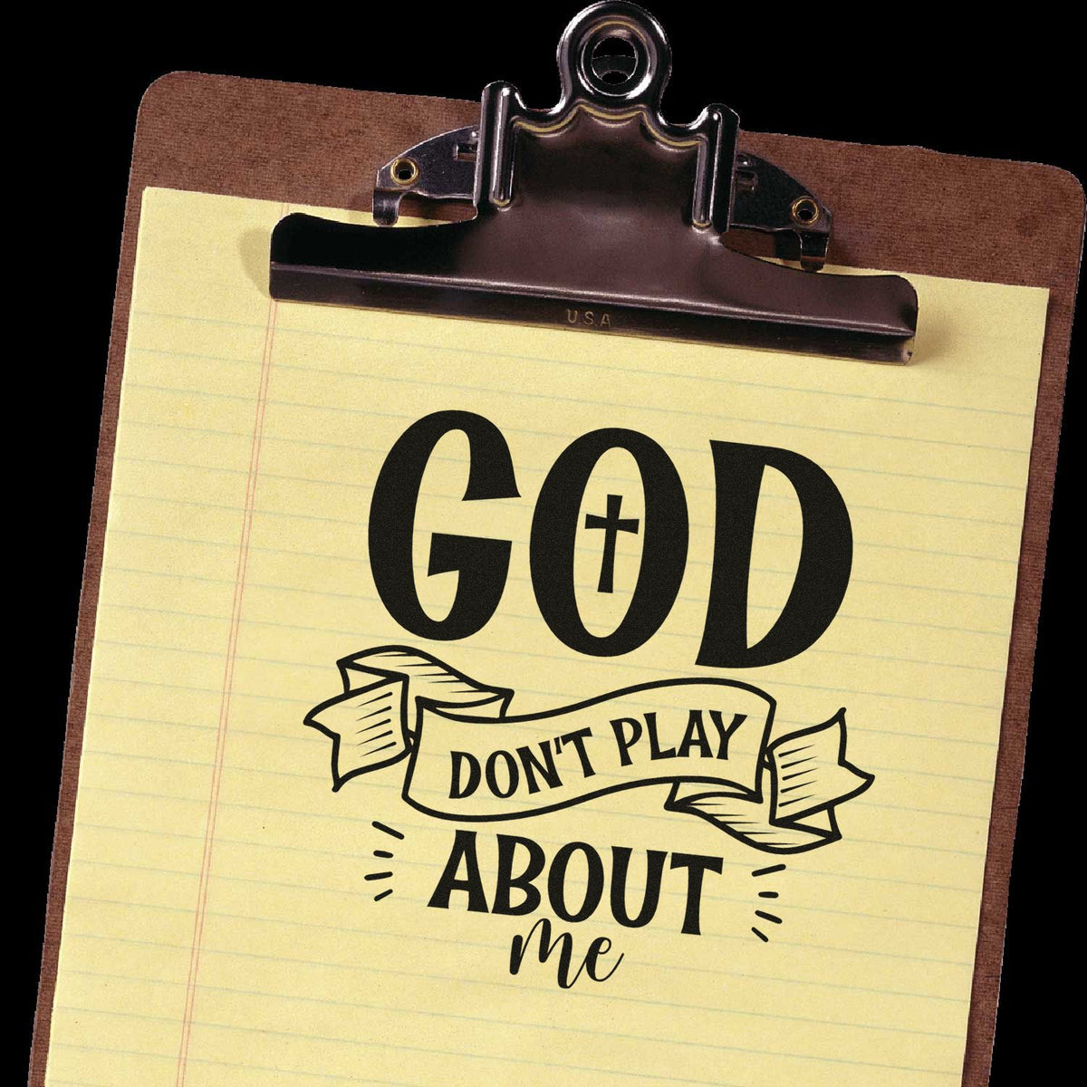 Custom stamp and seal on yellow notepad clipboard, black GOD DONT PLAY ABOUT ME design with cross in the O.