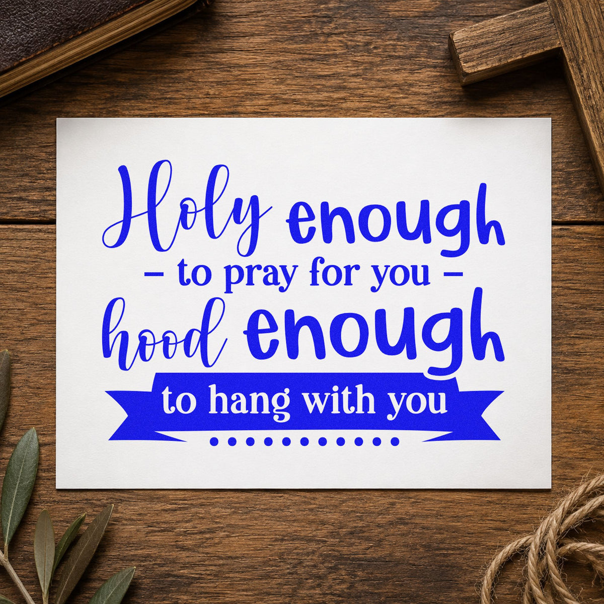 Holy Enough Hood Enough craft stamp in blue ink on cardstock, an easy option for canvas totes.