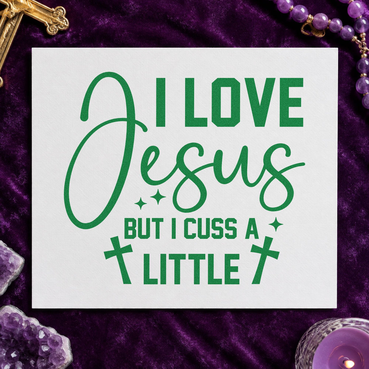 I Love Jesus but Cuss craft stamp imprint in green ink on a handmade project, one idea being statement tees.