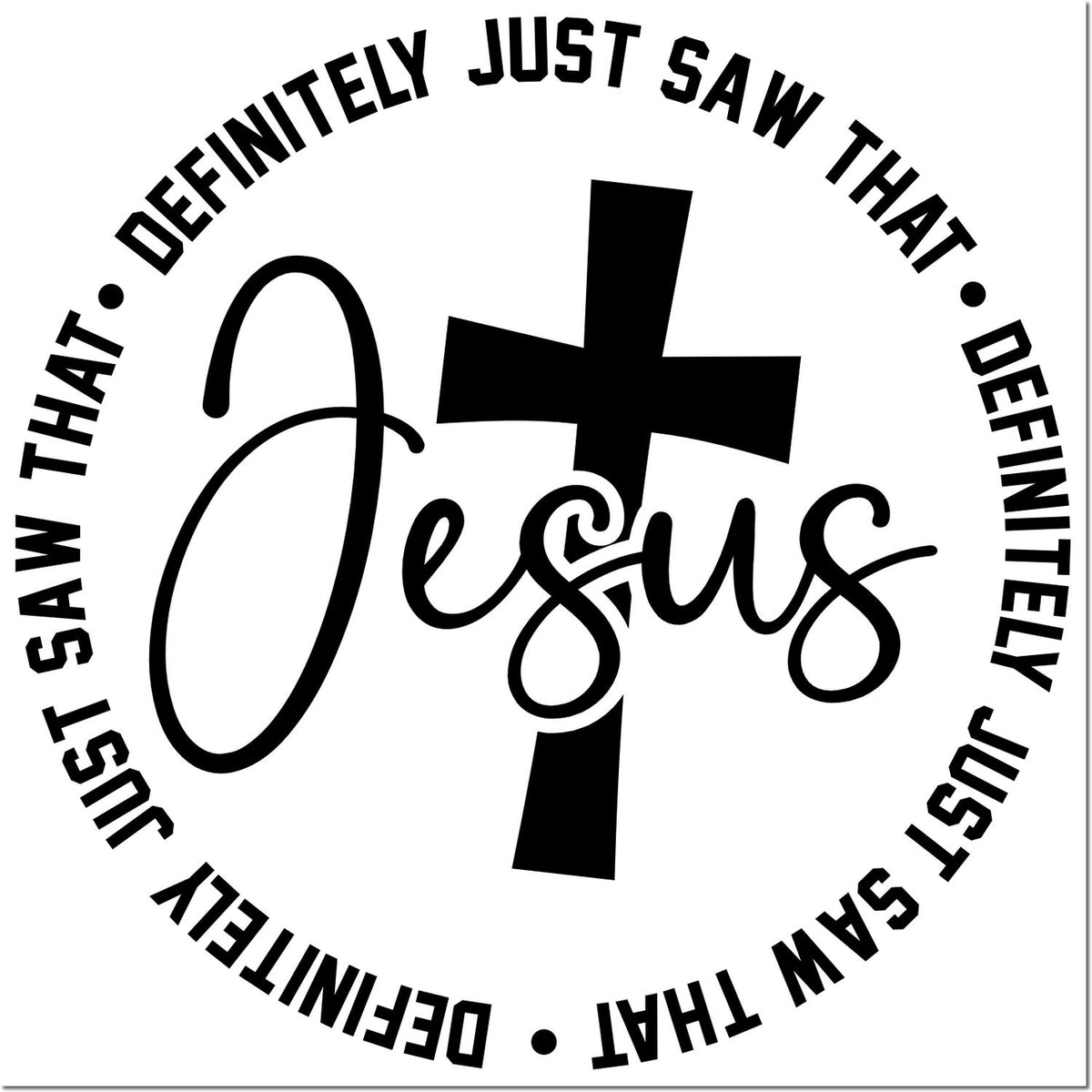 Black-and-white circular self-inking stamp seal with a cross and script Jesus, surrounded by Definitely Just Saw That text.