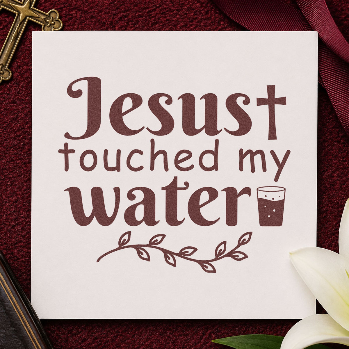 Jesus Touched My Water rubber stamp printed in brown ink, ready for girls' night pages and similar paper crafts.