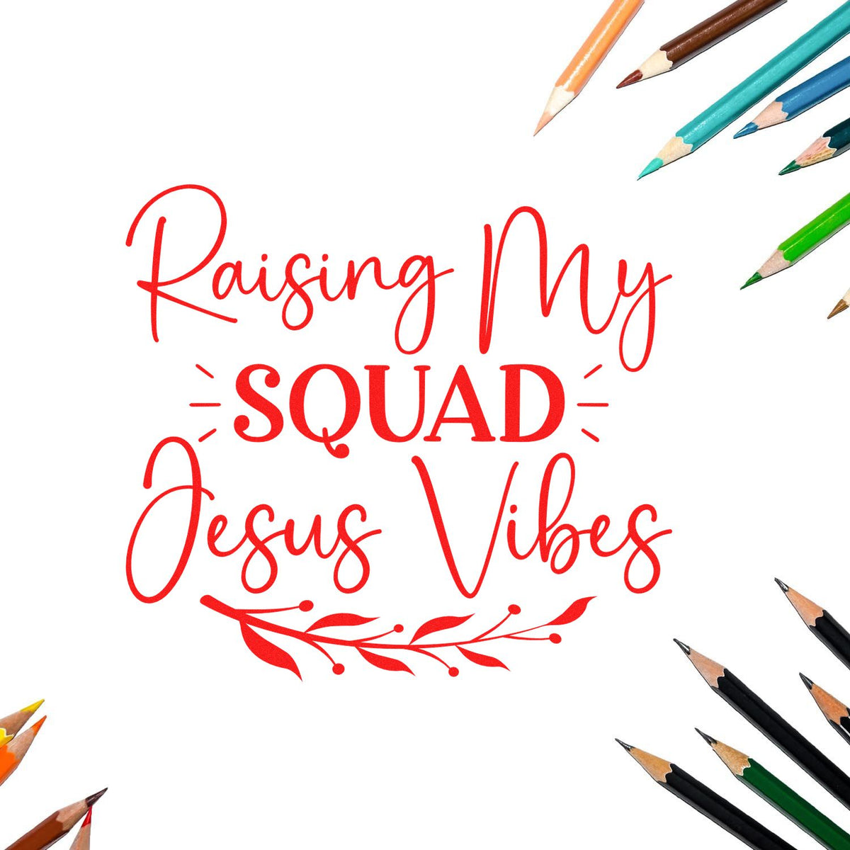 Red custom stamp seal reading Raising My Squad Jesus Vibes, framed by colorful pencils on a white background.