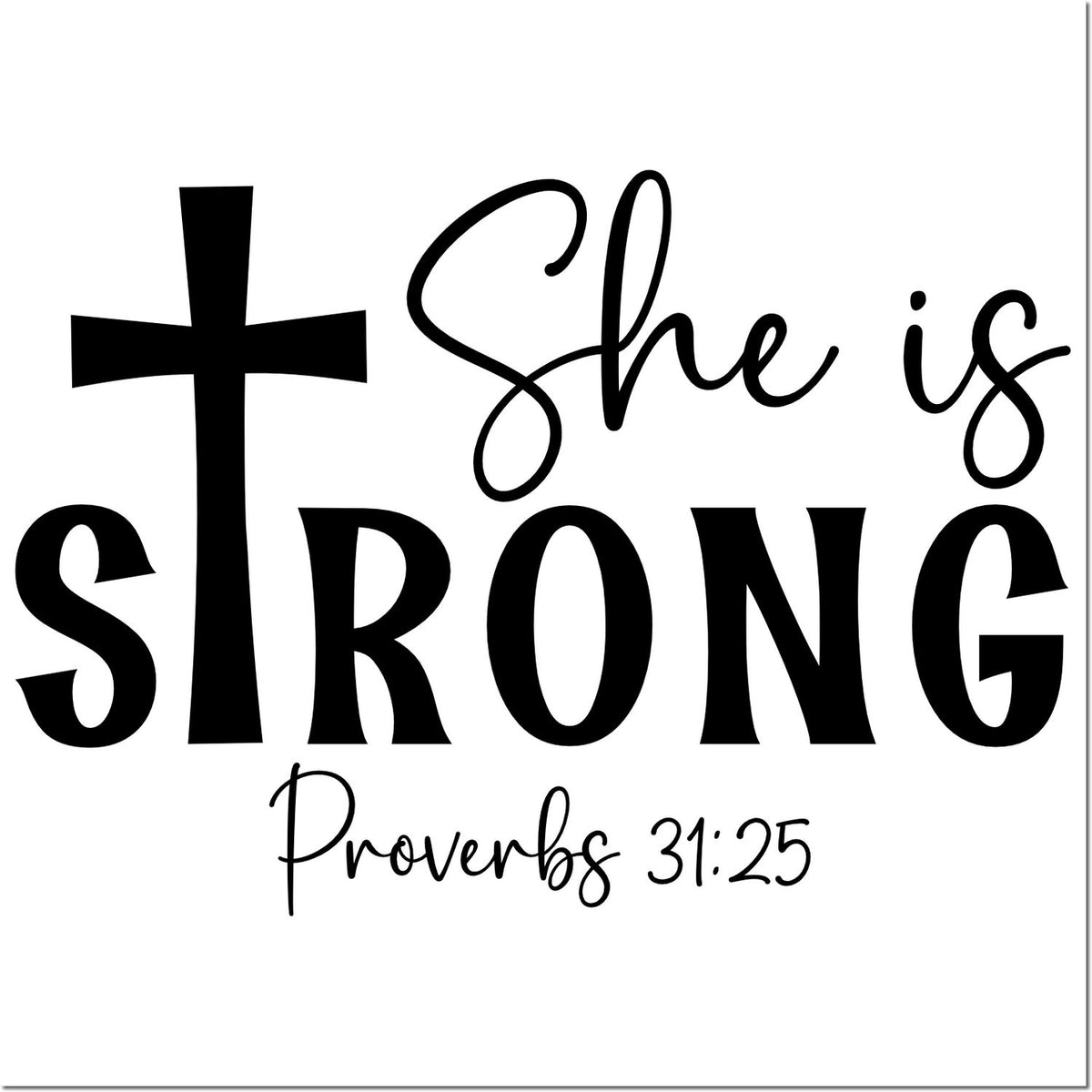 Black stamp/seal design with cross, script text She is strong, and Proverbs 31:25 on white background.