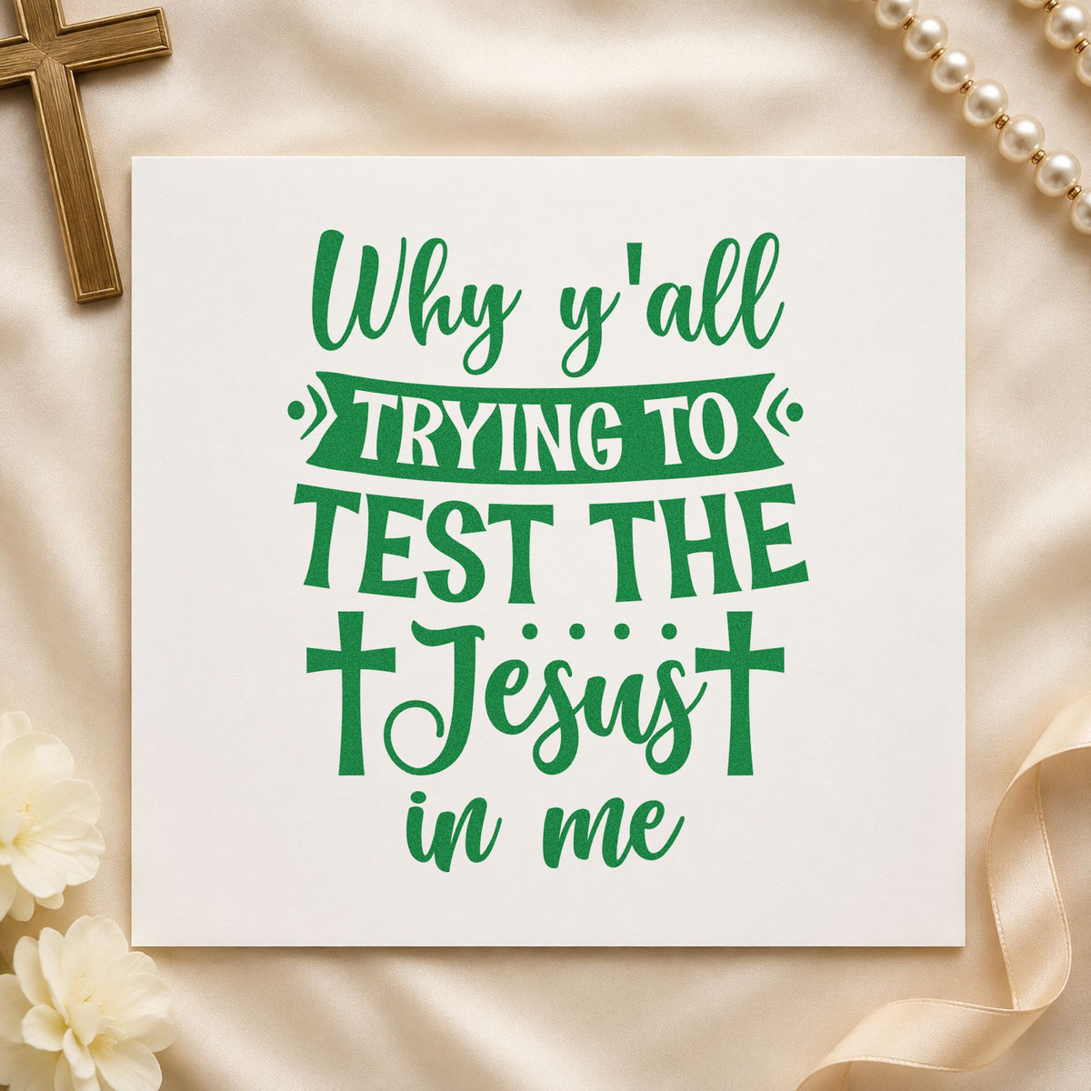 Why Y'all Test the Jesus craft stamp imprint in green ink on a handmade project, one idea being statement tees.