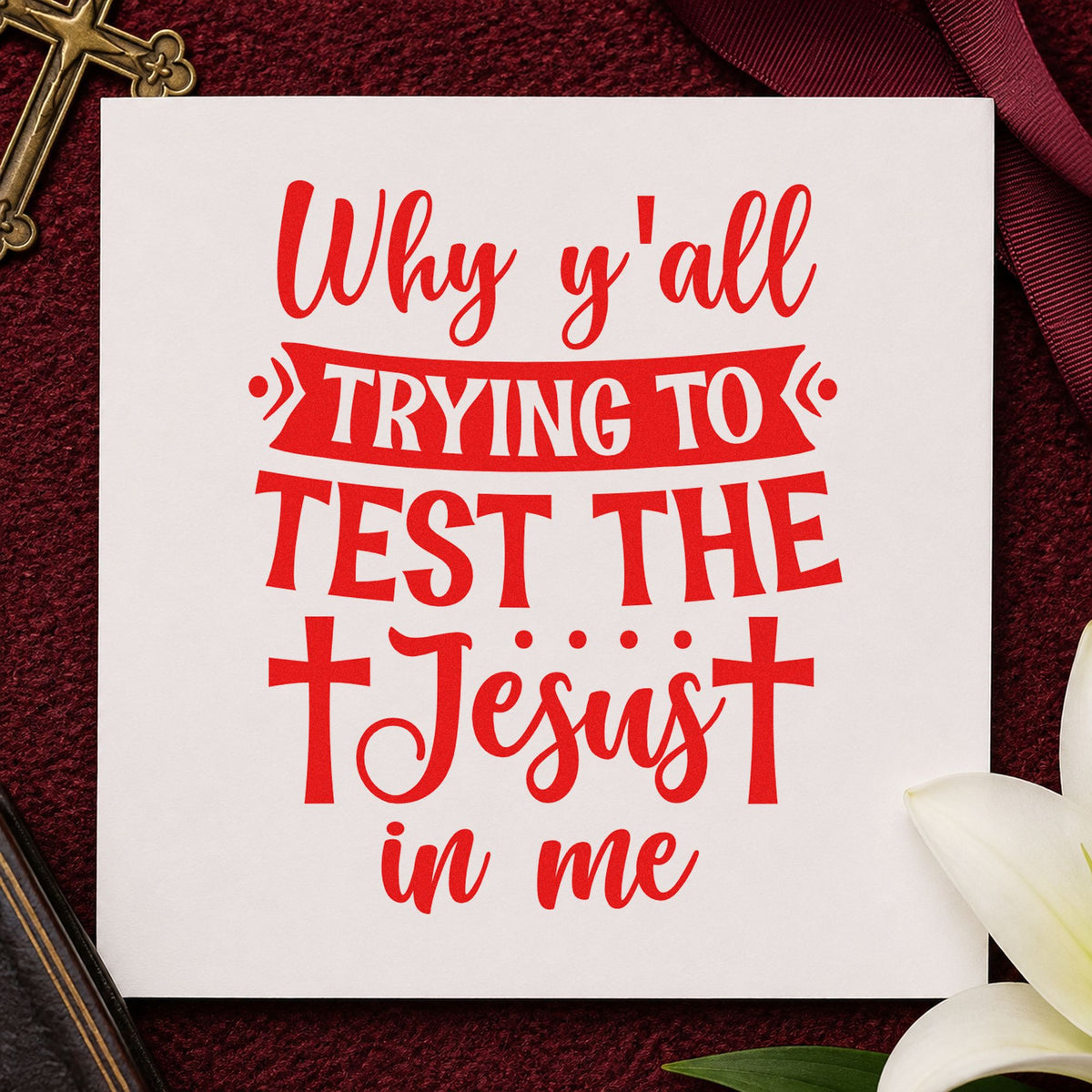 Why Y'all Test the Jesus rubber stamp shown in red ink, stamped for projects such as end of year teachers.