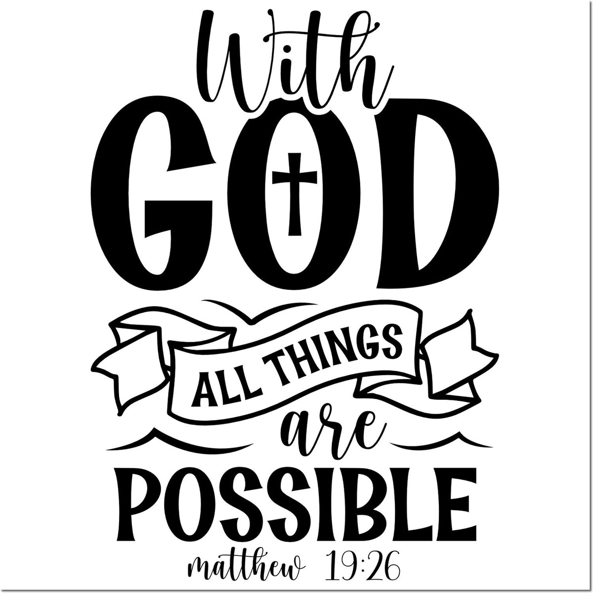 Black Christian stamp design with With God All Things Are Possible, ribbon banner, cross, and Matthew 19:26 on white background.