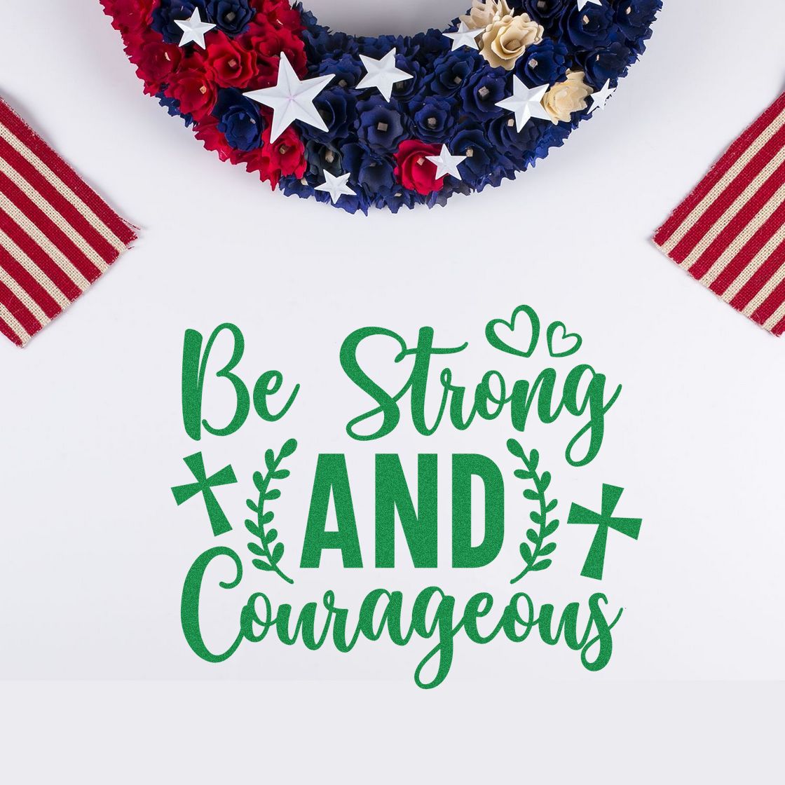 Green Be Strong and Courageous stamp and seal design with red, white, and blue floral wreath, stars, and striped accents.