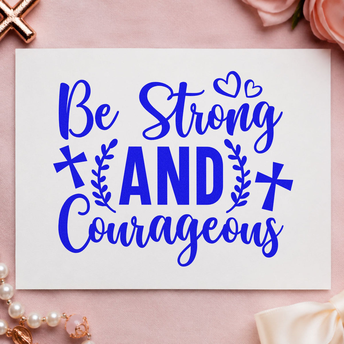 Be Strong and Courageous craft stamp imprinted in blue ink on paper, a design suited to surgery prep tags.