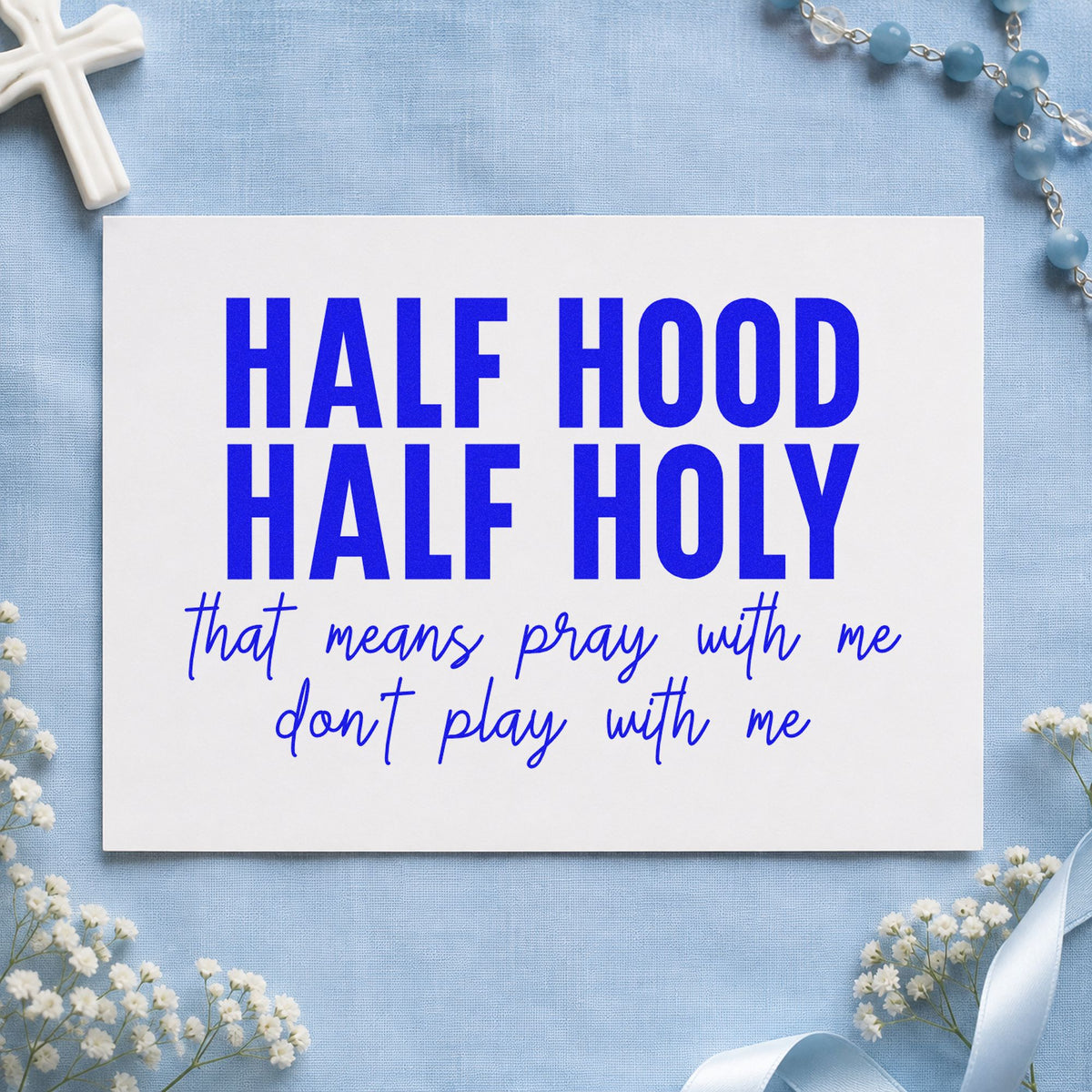 Half Hood Half Holy craft stamp imprinted in blue ink on paper, a design suited to prayer chat gifts.