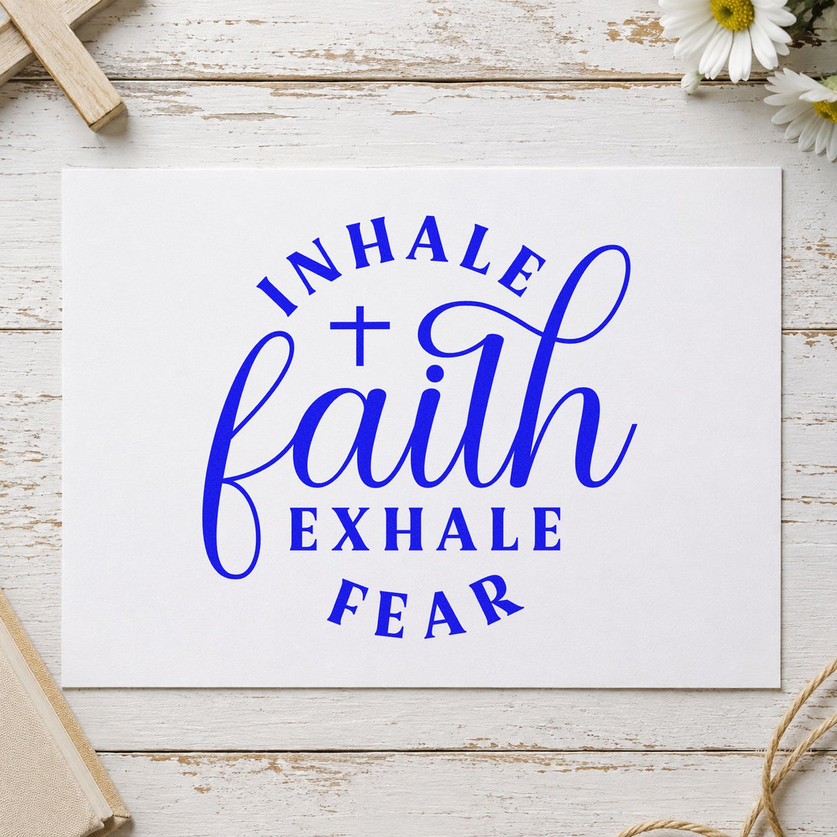 Inhale Faith Exhale Fear craft stamp in blue ink on cardstock, an easy option for peaceful pages.