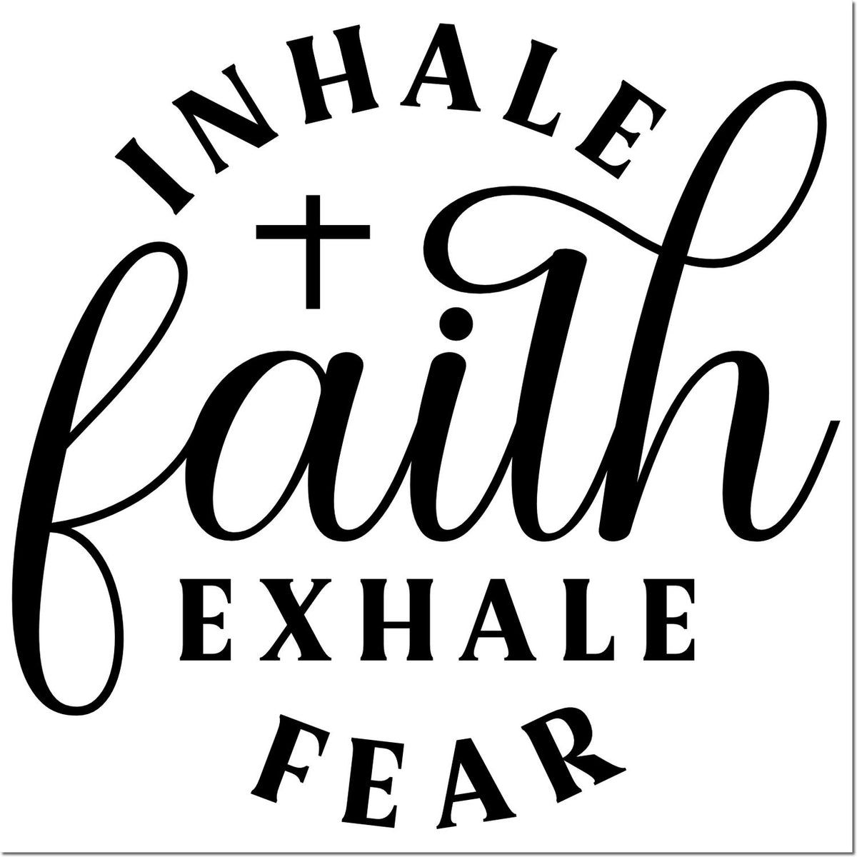 Black faith stamp seal with cross and circular text Inhale faith, exhale fear on white background.
