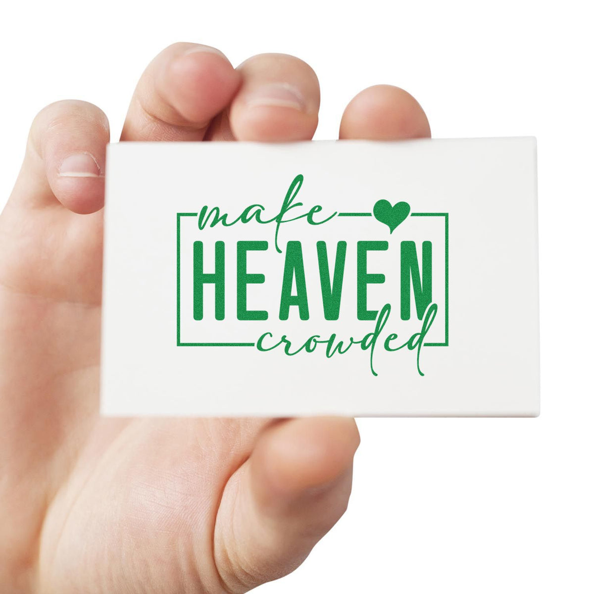 Make Heaven Crowded rubber stamp shown in green ink, stamped for projects such as missionary care packages.